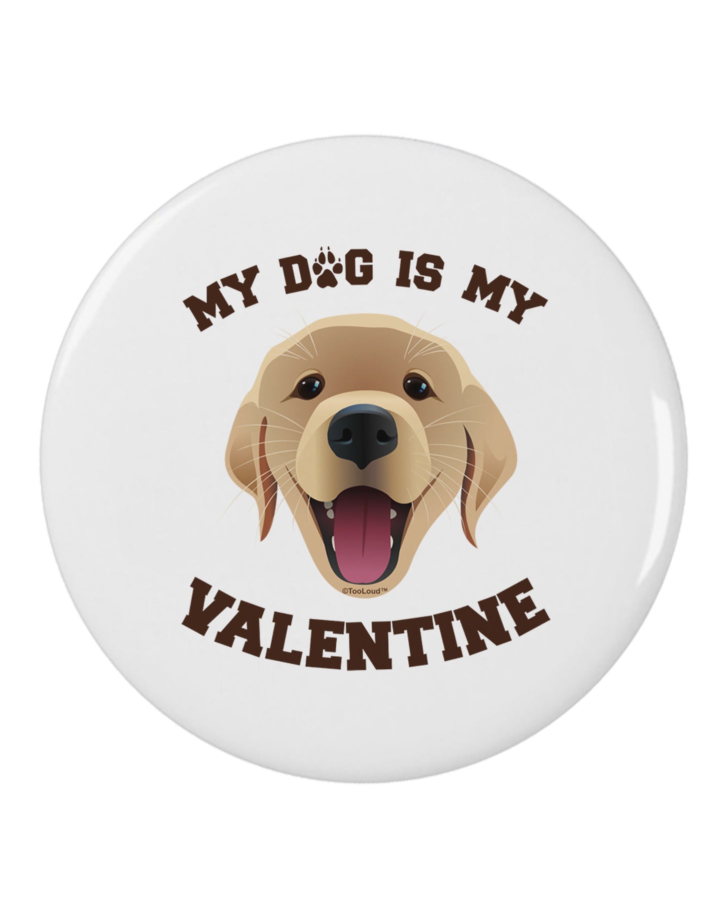 My Dog is my Valentine Gold Yellow 2.25" Round Pin Button-Round Pin Button-TooLoud-White-2.25in-Davson Sales