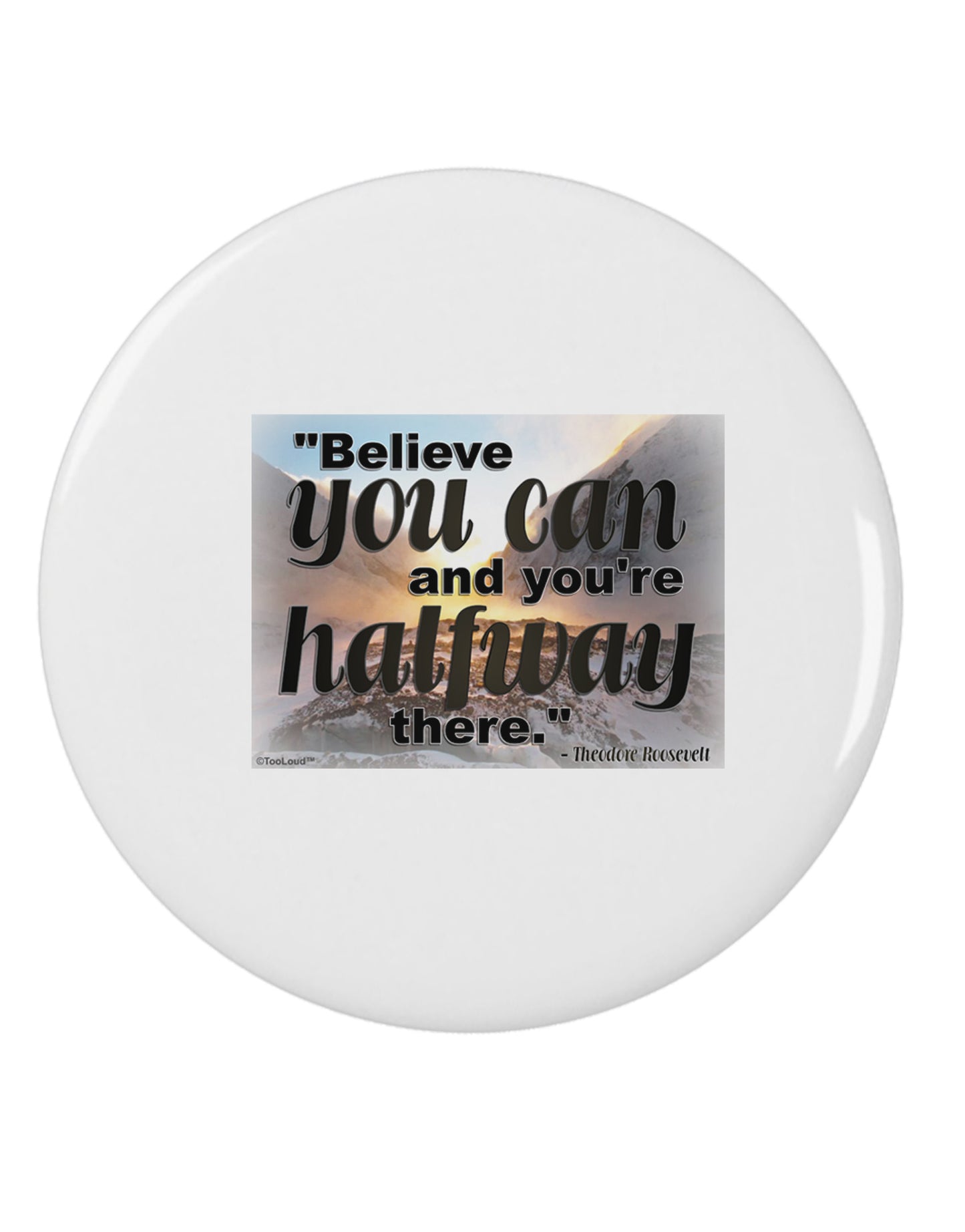 Believe You Can T Roosevelt 2.25" Round Pin Button by TooLoud-Round Pin Button-TooLoud-White-2.25in-Davson Sales
