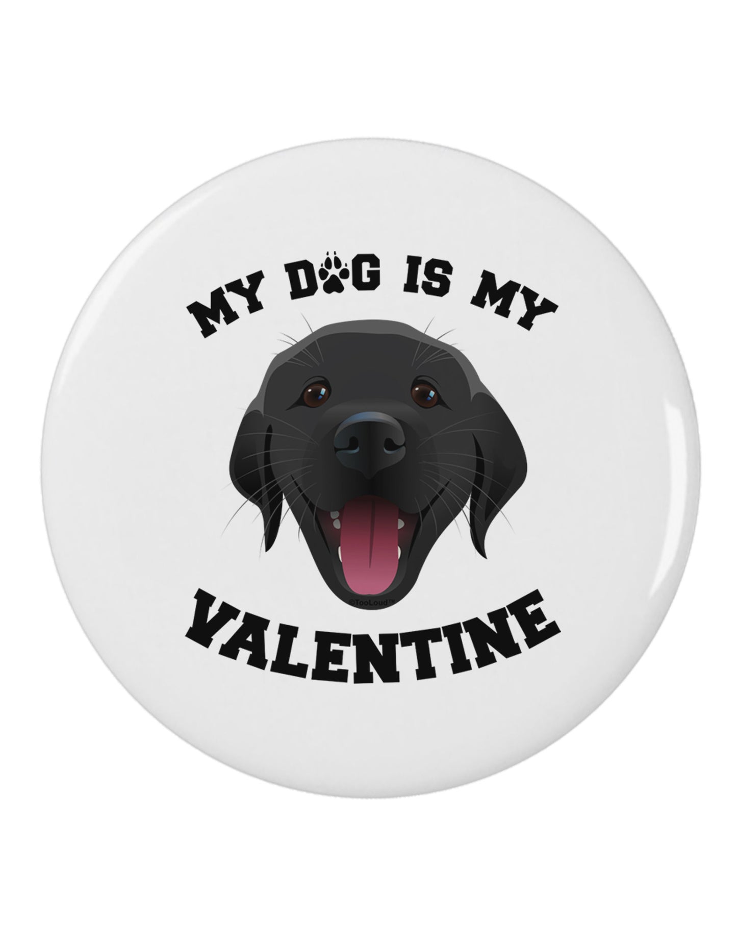 My Dog is my Valentine Black 2.25" Round Pin Button-Round Pin Button-TooLoud-White-2.25in-Davson Sales