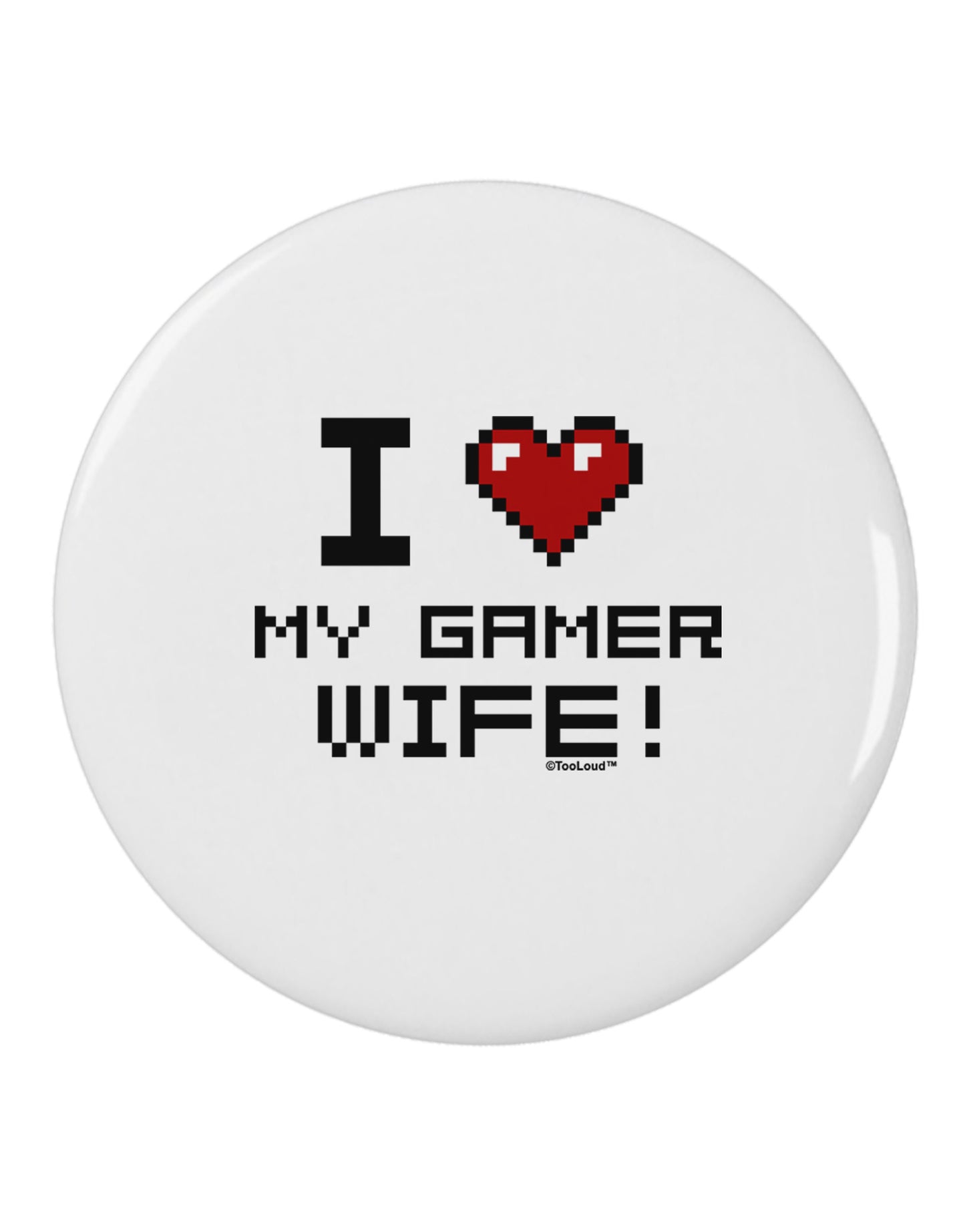 I Heart My Gamer Wife 2.25" Round Pin Button-Round Pin Button-TooLoud-White-2.25in-Davson Sales