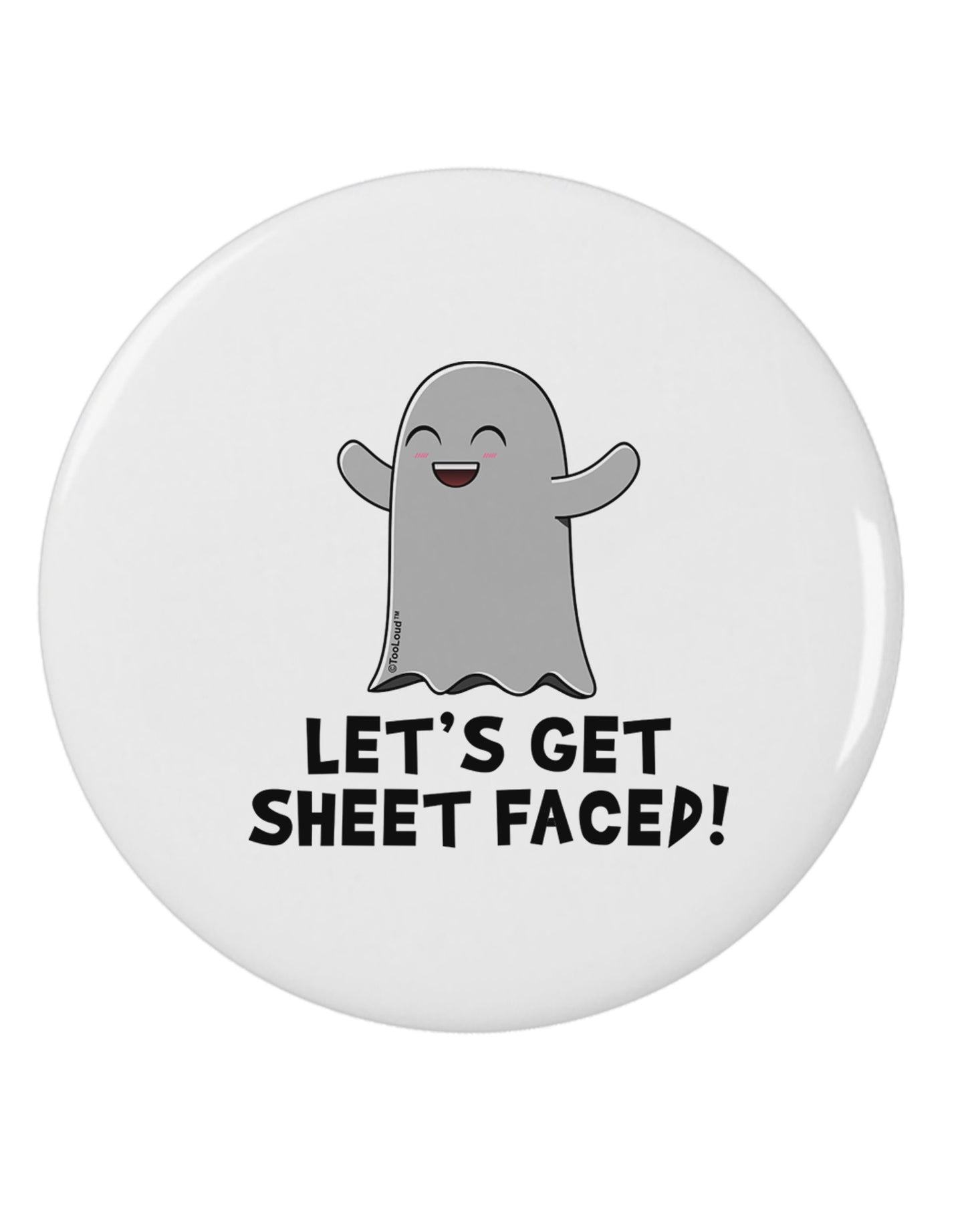 Let's Get Sheet Faced 2.25" Round Pin Button by TooLoud-Round Pin Button-TooLoud-White-2.25in-Davson Sales