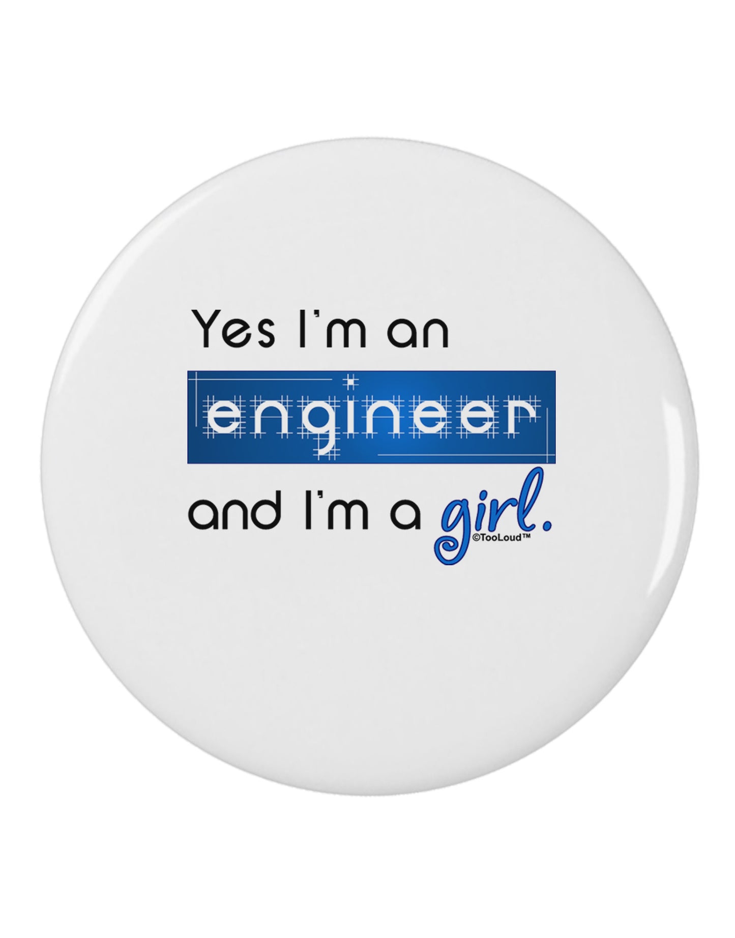 TooLoud Yes I am a Engineer Girl 2.25" Round Pin Button-Round Pin Button-TooLoud-White-2.25in-Davson Sales