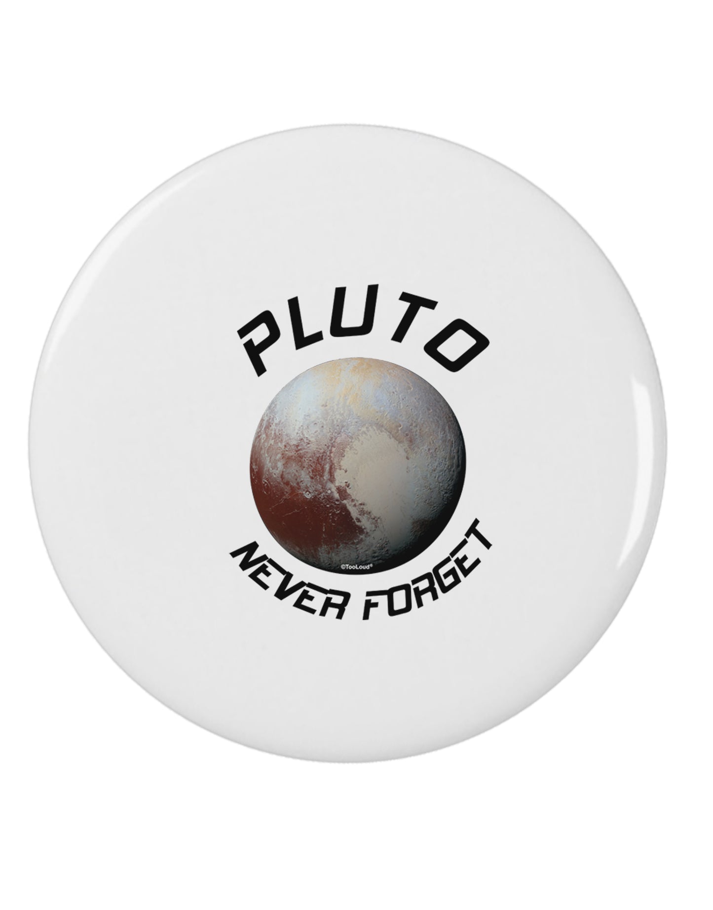 Never Forget Pluto Funny Science Fan 2.25" Round Pin Button by TooLoud-Round Pin Button-TooLoud-White-2.25in-Davson Sales