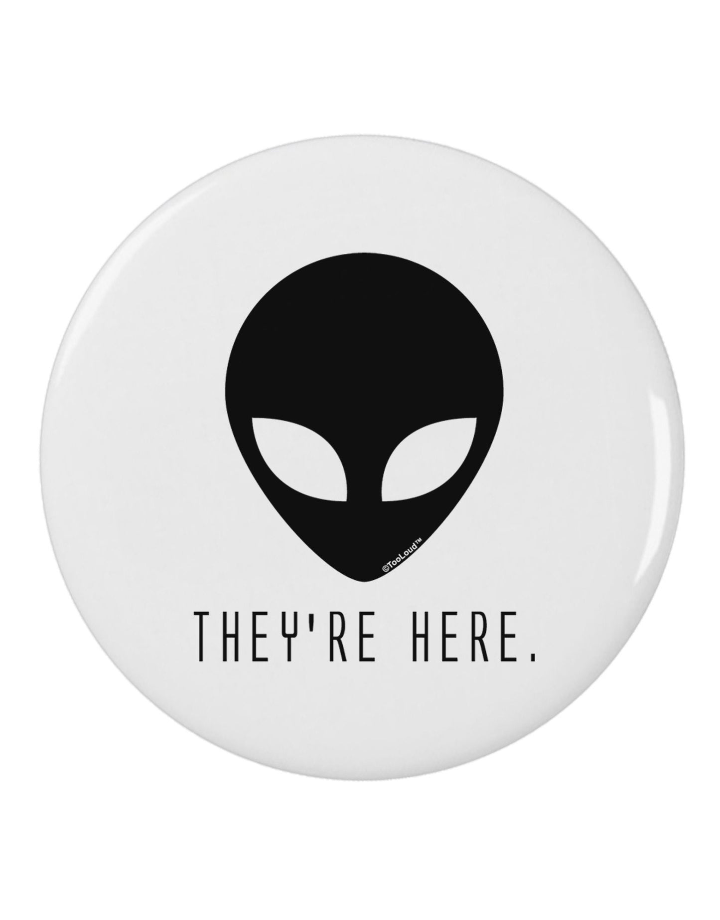 Alien They Are Here 2.25" Round Pin Button-Round Pin Button-TooLoud-White-2.25in-Davson Sales