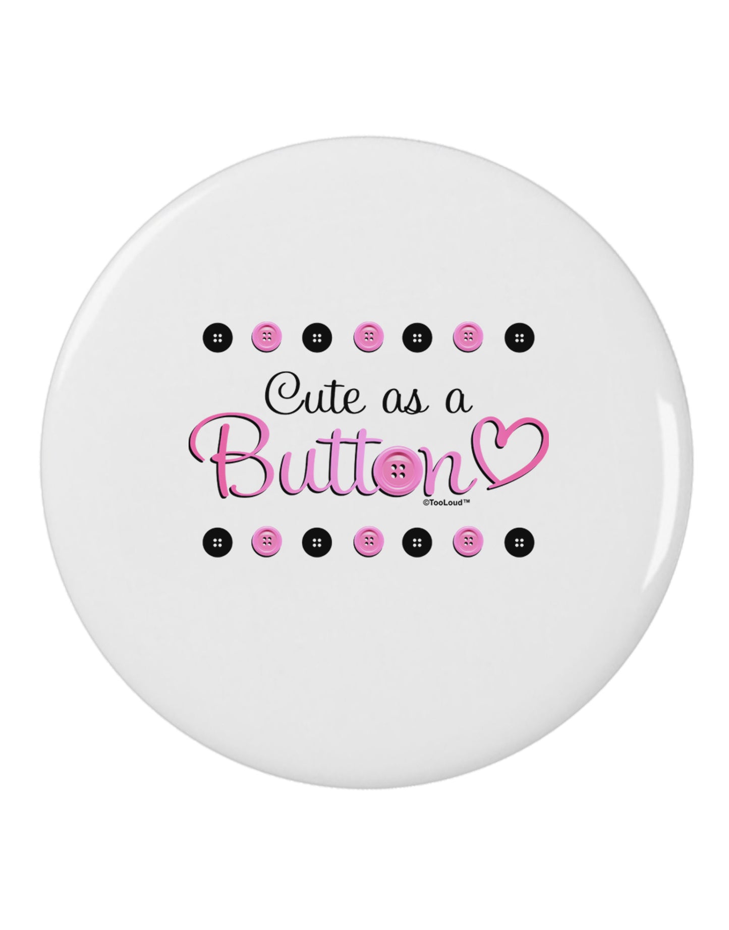 Cute As A Button 2.25" Round Pin Button-Round Pin Button-TooLoud-White-2.25in-Davson Sales