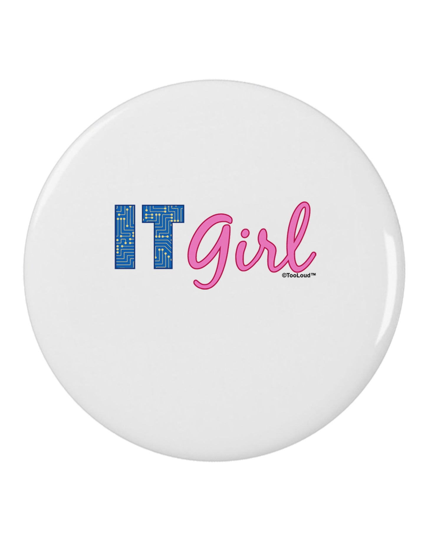 IT Girl 2.25" Round Pin Button-Round Pin Button-TooLoud-White-2.25in-Davson Sales
