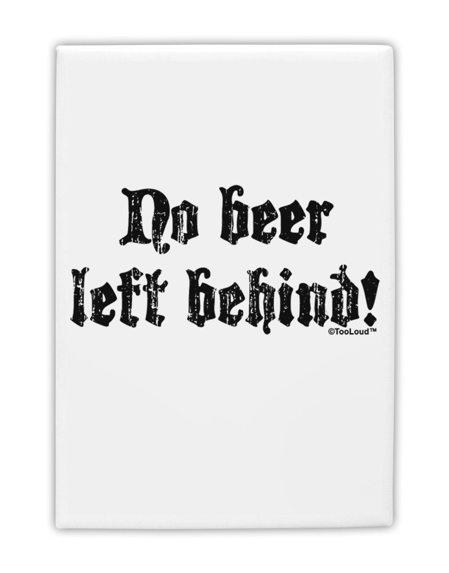 No Beer Left Behind Fridge Magnet 2"x3-Fridge Magnet-TooLoud-White-Davson Sales