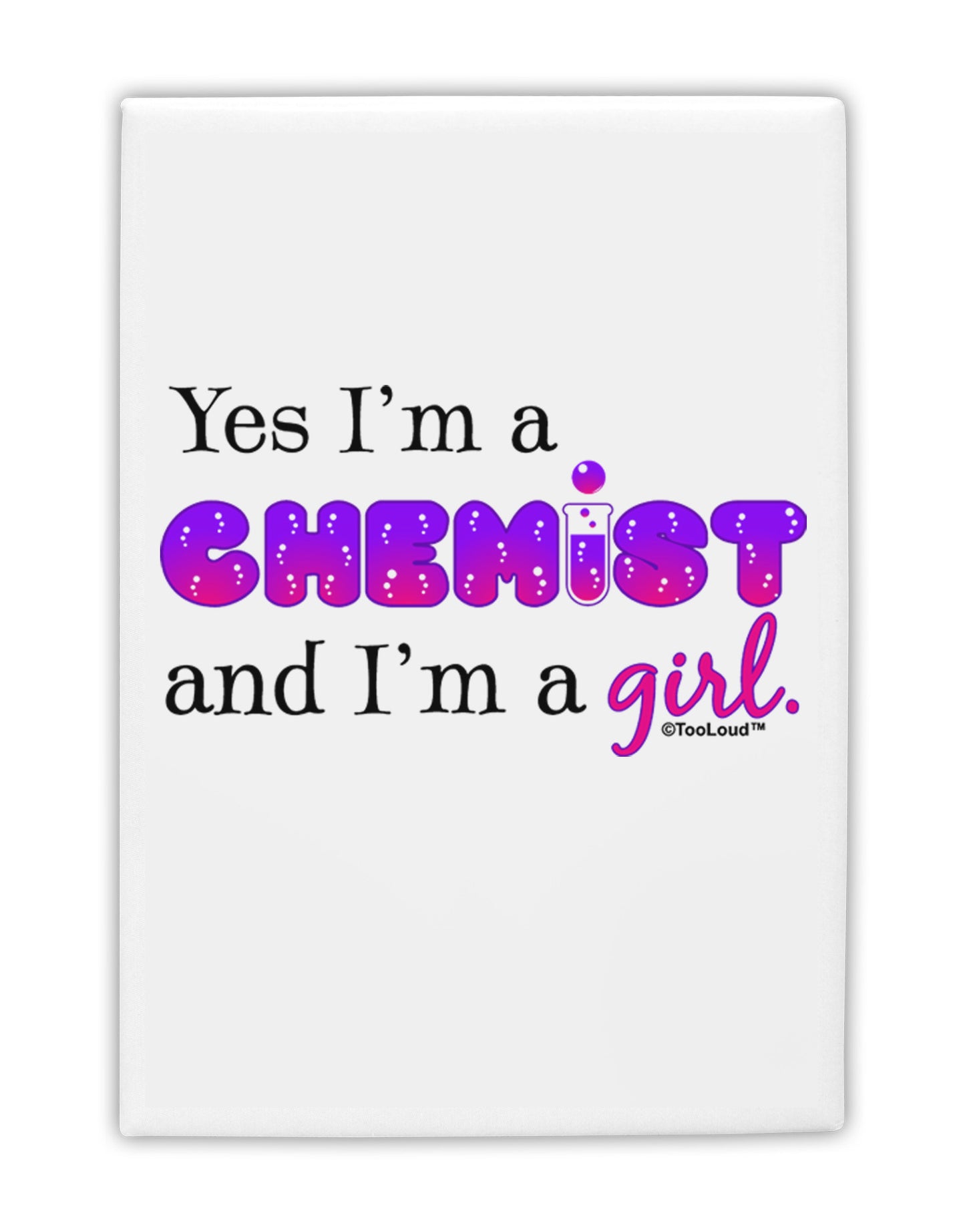 Yes I am a Chemist Girl Fridge Magnet 2"x3-Fridge Magnet-TooLoud-White-Davson Sales