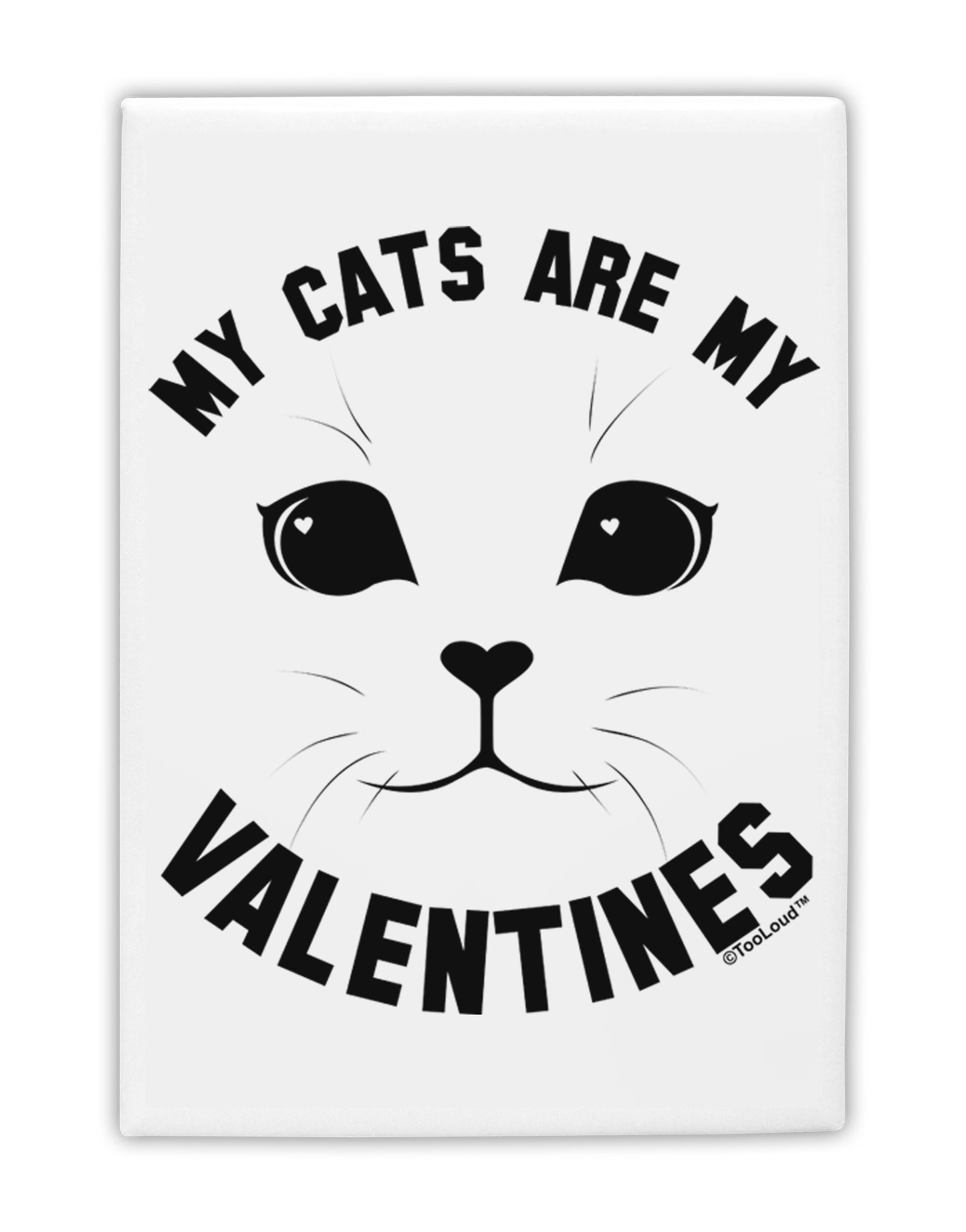 My Cats are my Valentines Fridge Magnet 2"x3 by TooLoud-TooLoud-White-Davson Sales