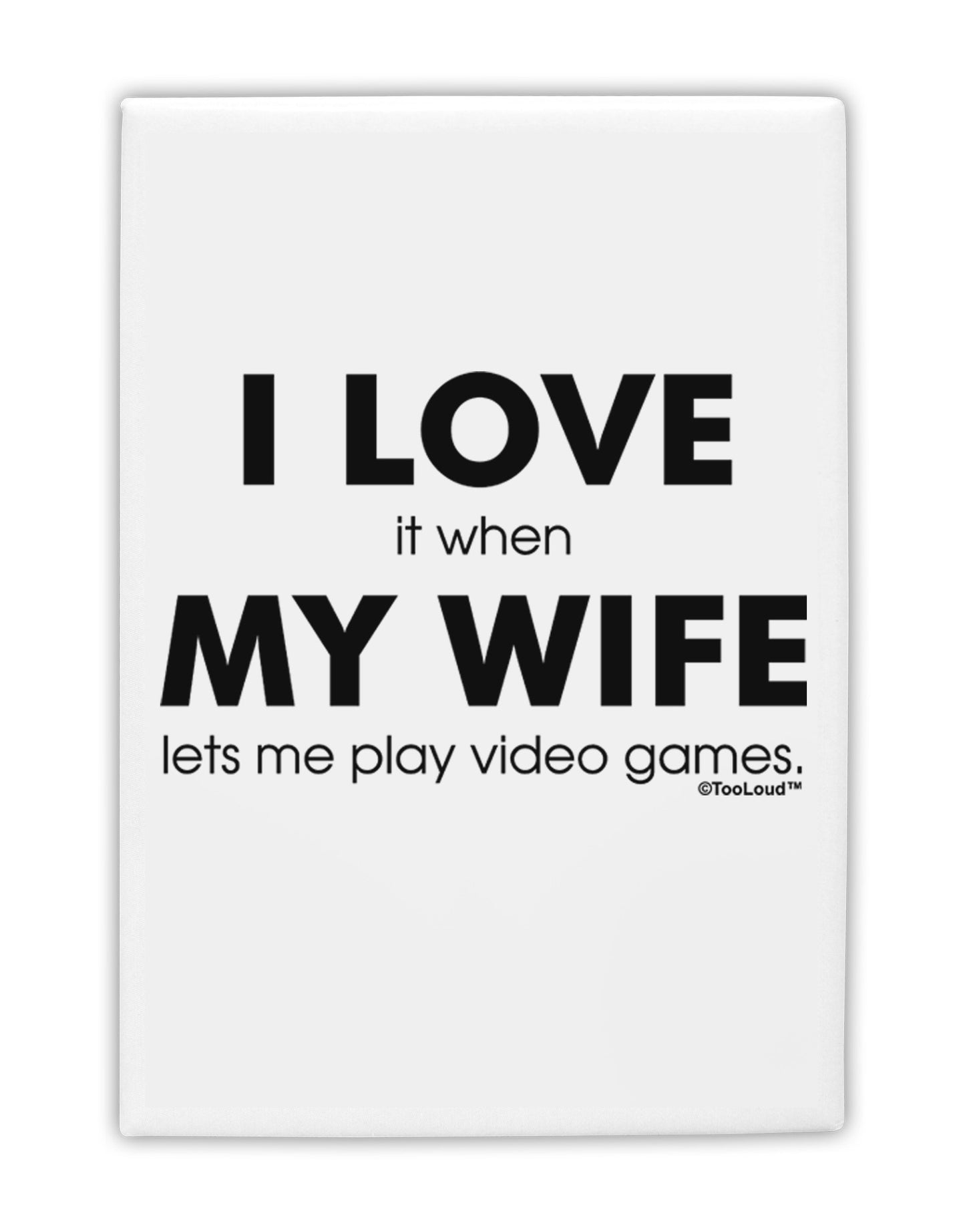 I Love My Wife Videogames Fridge Magnet 2"x3-Fridge Magnet-TooLoud-White-Davson Sales