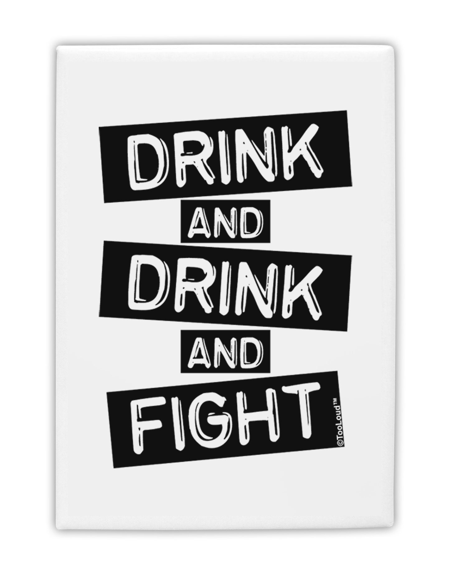 Drink and Drink and Fight Fridge Magnet 2"x3-Fridge Magnet-TooLoud-White-Davson Sales