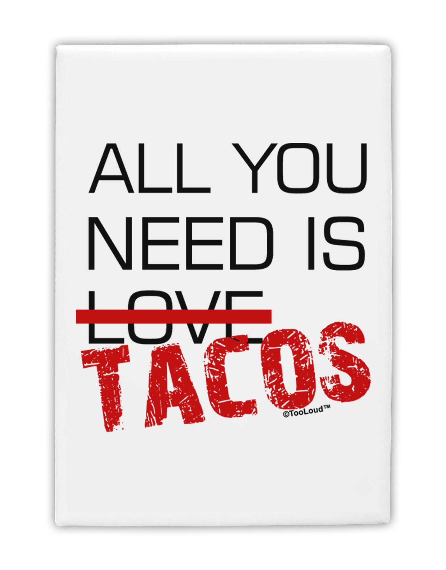 All You Need Is Tacos Fridge Magnet 2"x3-Fridge Magnet-TooLoud-White-Davson Sales