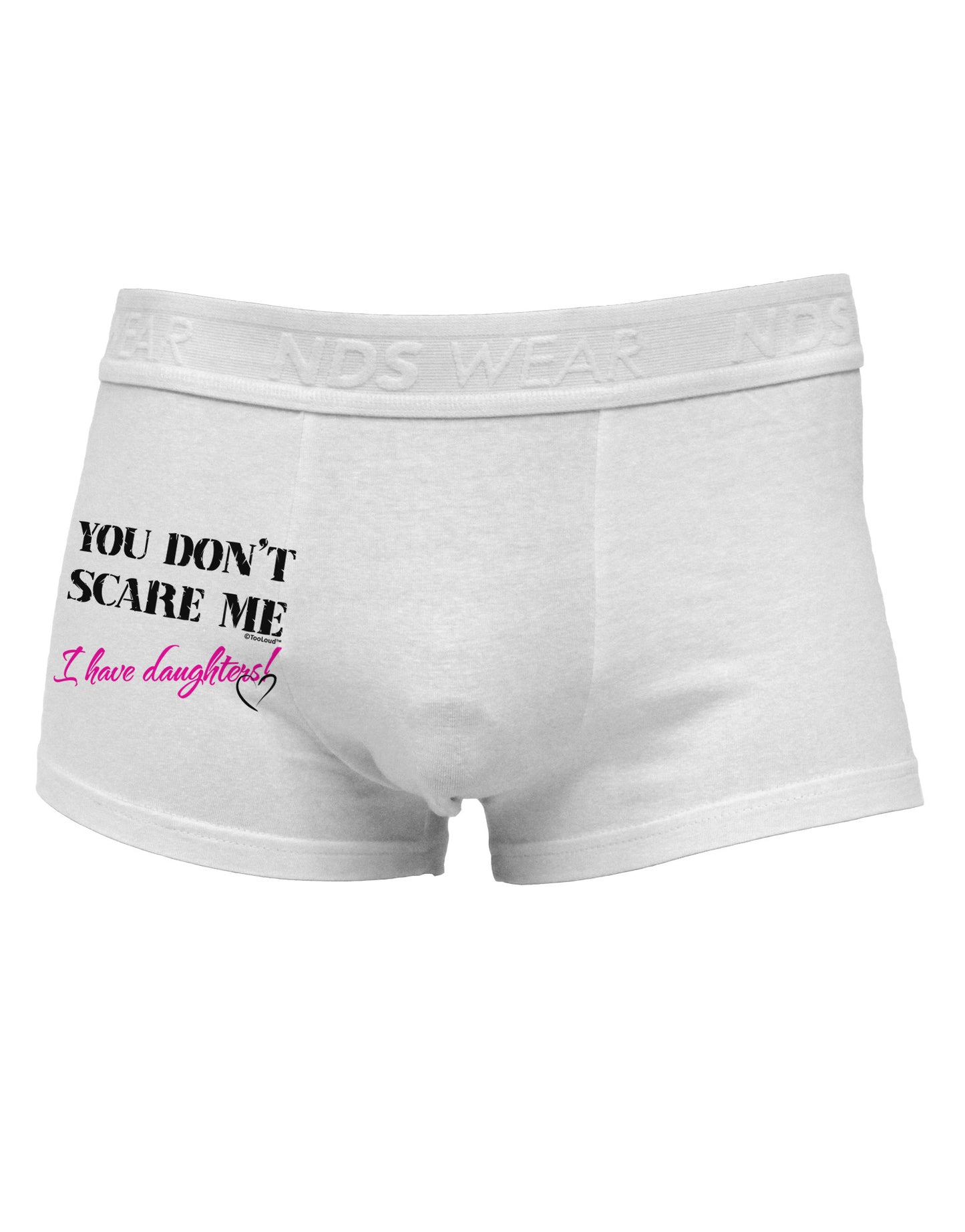 You Don't Scare Me - I Have Daughters Side Printed Mens Trunk Underwear by TooLoud-Mens Trunk Underwear-NDS Wear-White-Small-Davson Sales
