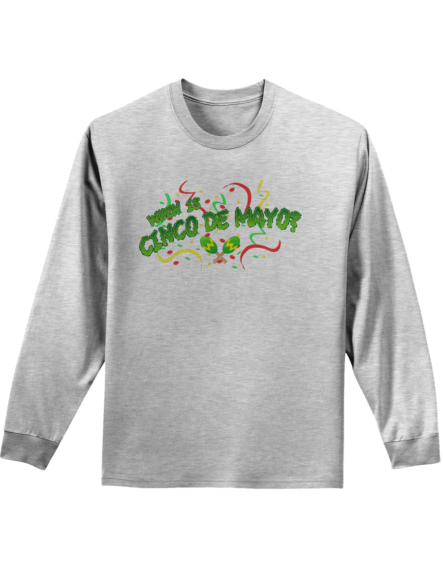 When is Cinco de Mayo? Adult Long Sleeve Shirt-Long Sleeve Shirt-TooLoud-White-Small-Davson Sales