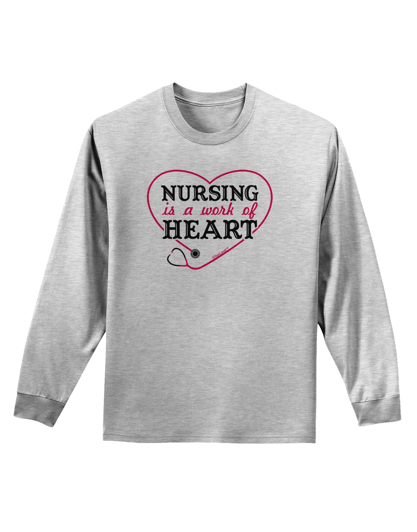 Nursing Is A Work Of Heart Adult Long Sleeve Shirt-Long Sleeve Shirt-TooLoud-AshGray-Small-Davson Sales
