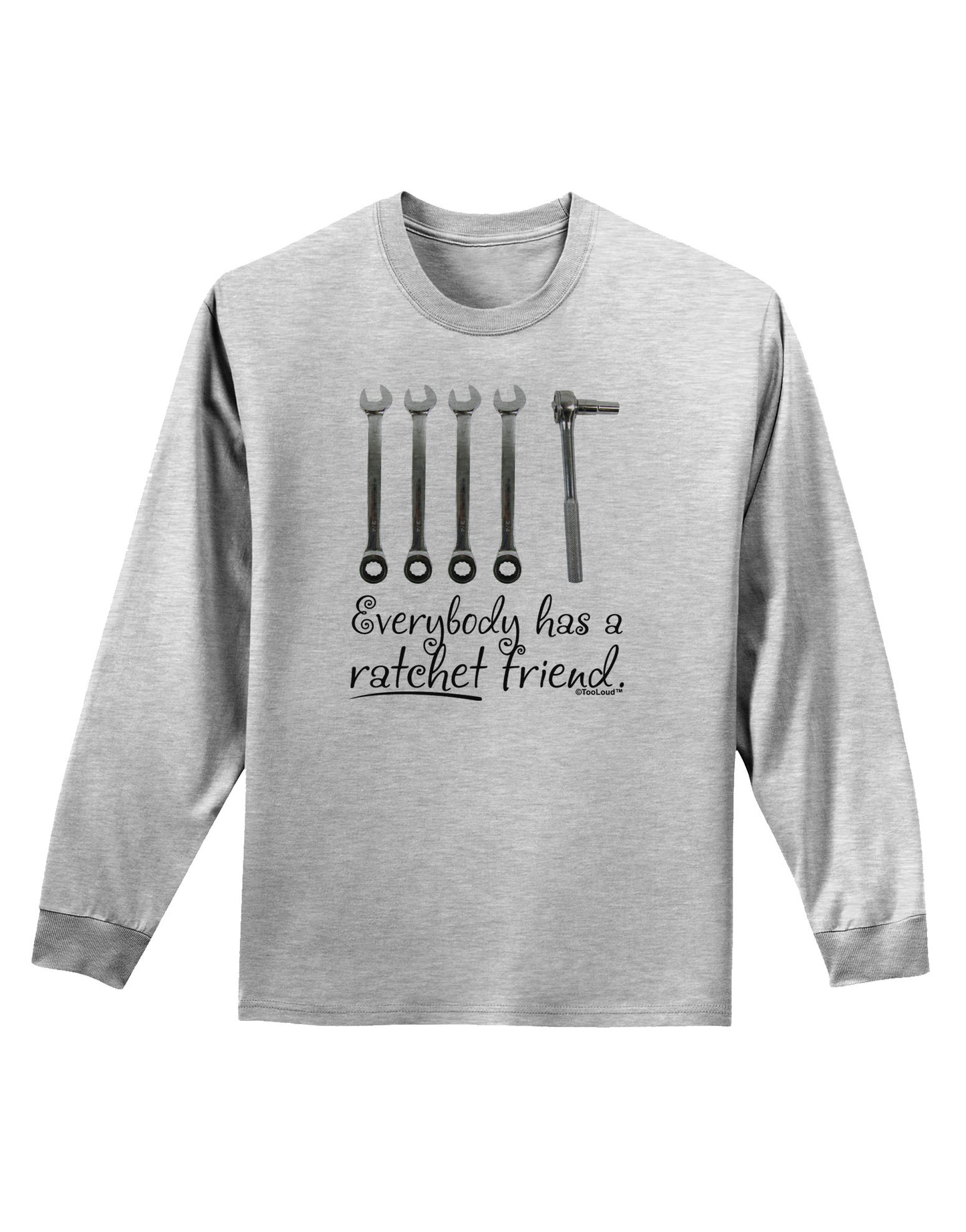 Ratchet Friend Adult Long Sleeve Shirt-Long Sleeve Shirt-TooLoud-AshGray-Small-Davson Sales