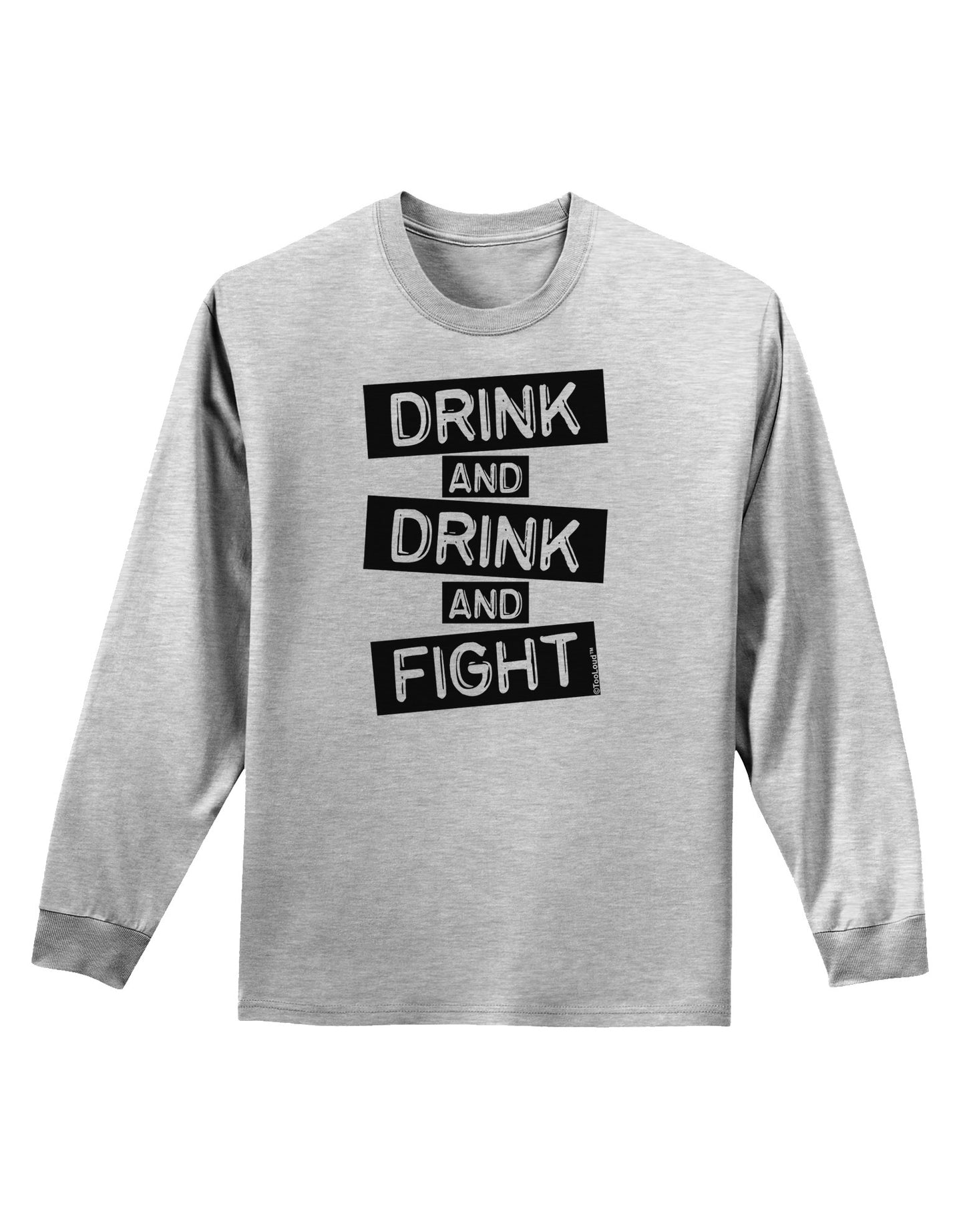 Drink and Drink and Fight Adult Long Sleeve Shirt-Long Sleeve Shirt-TooLoud-AshGray-Small-Davson Sales