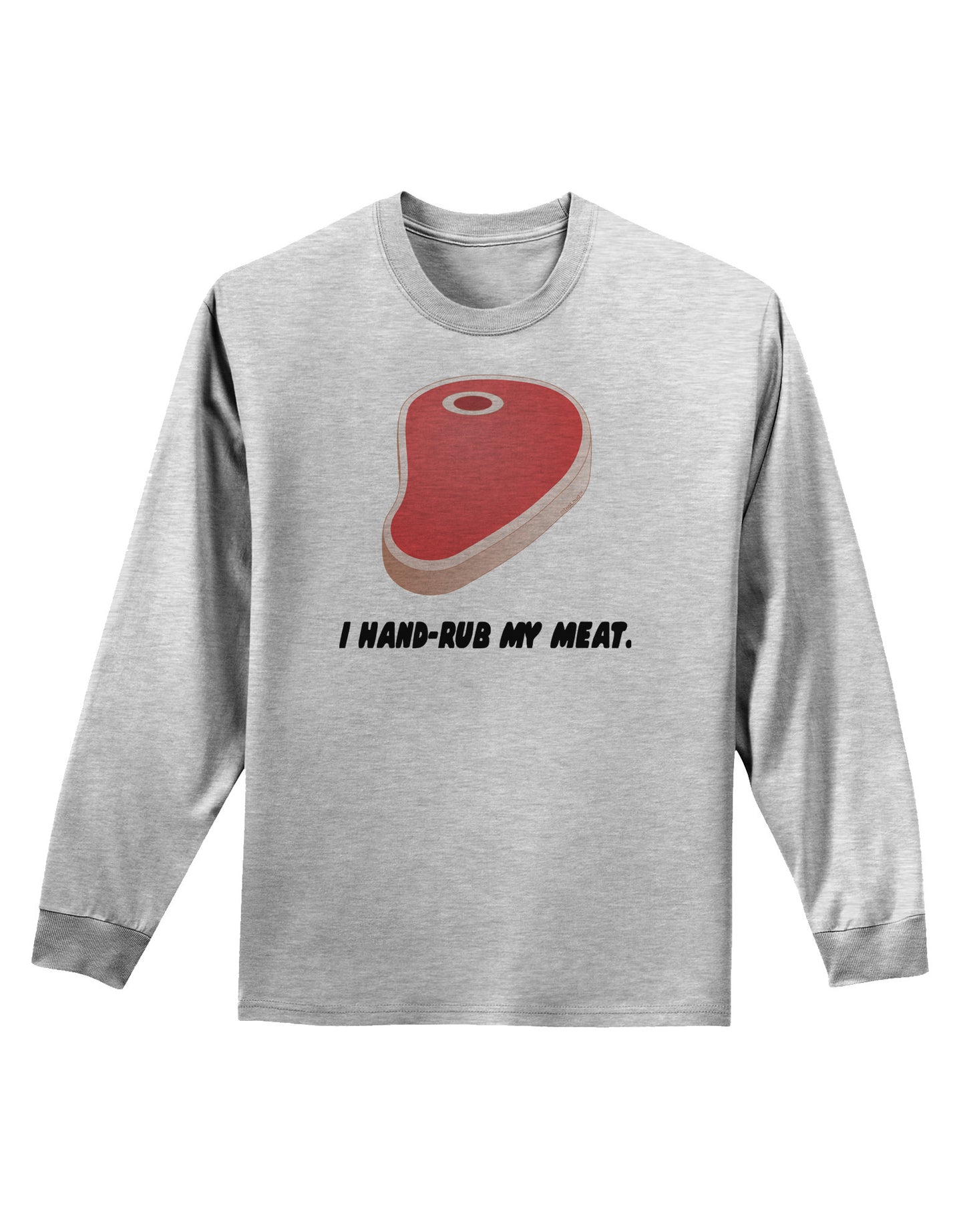 I Hand-Rub My Meat - Steak Adult Long Sleeve Shirt-Long Sleeve Shirt-TooLoud-AshGray-Small-Davson Sales