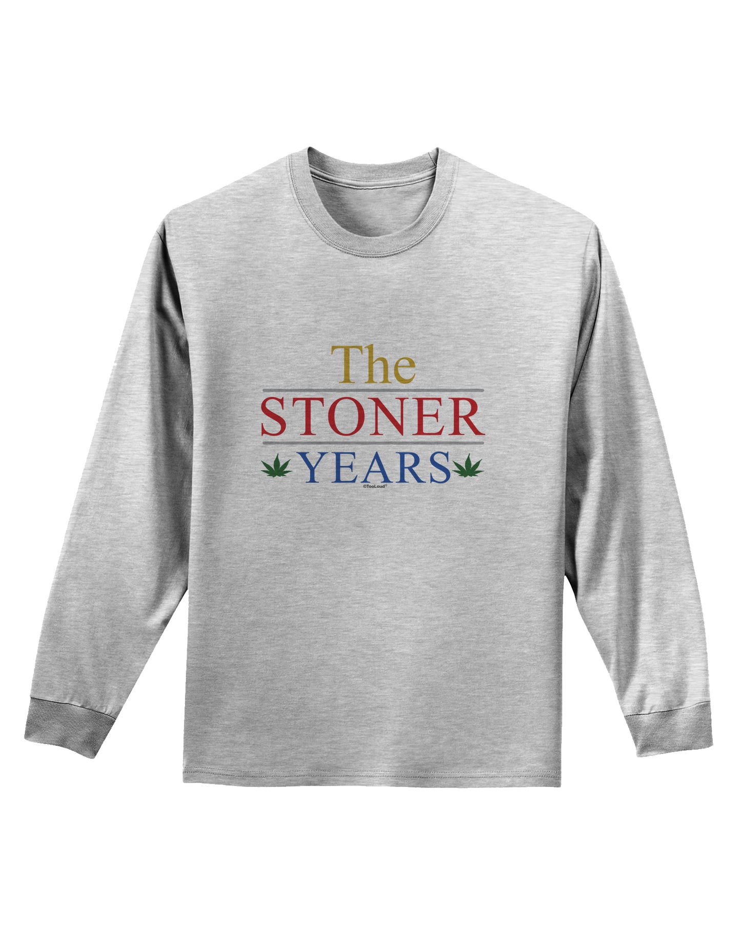 The Stoner Years Adult Long Sleeve Shirt by TooLoud-TooLoud-AshGray-Small-Davson Sales