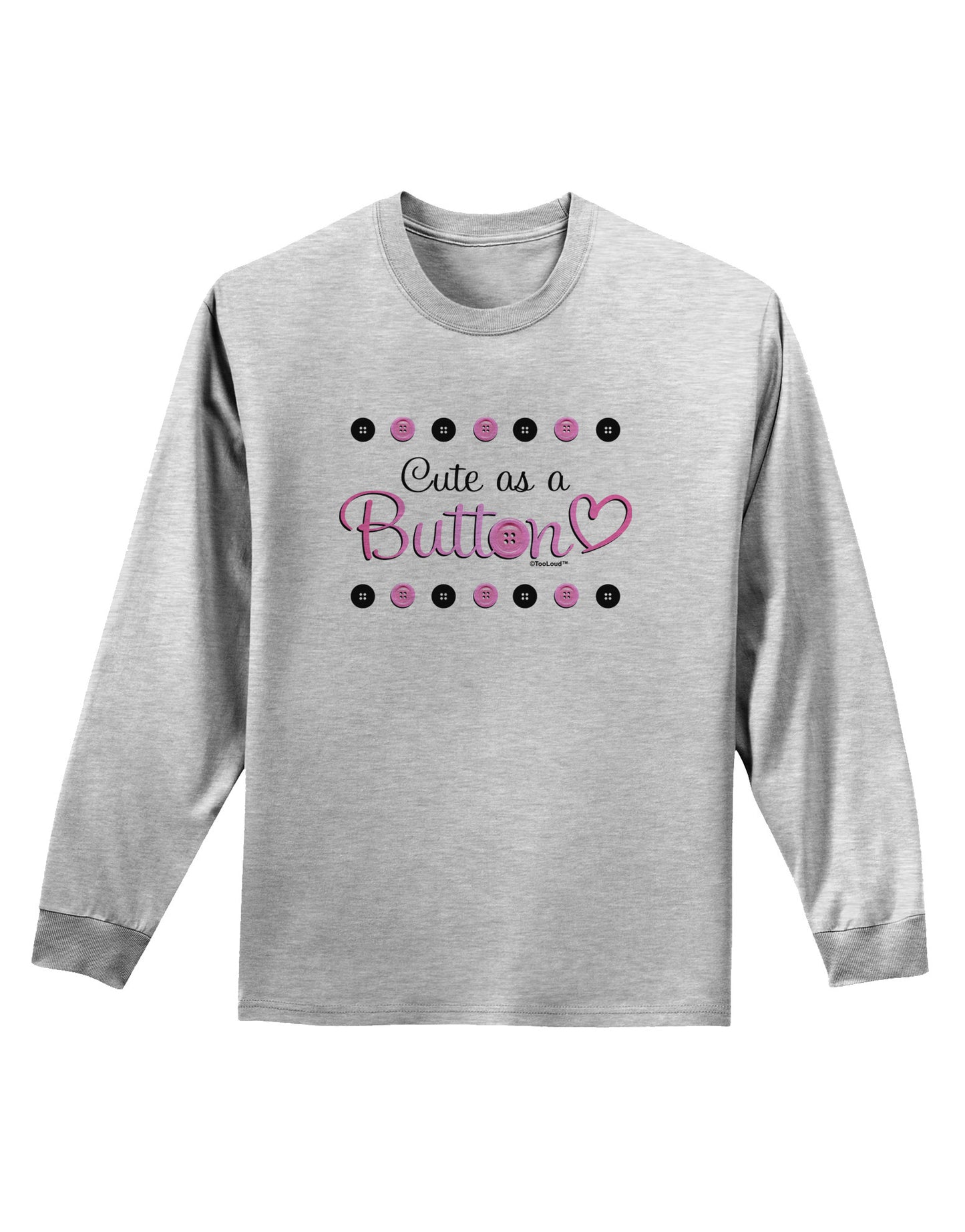Cute As A Button Adult Long Sleeve Shirt-Long Sleeve Shirt-TooLoud-AshGray-Small-Davson Sales
