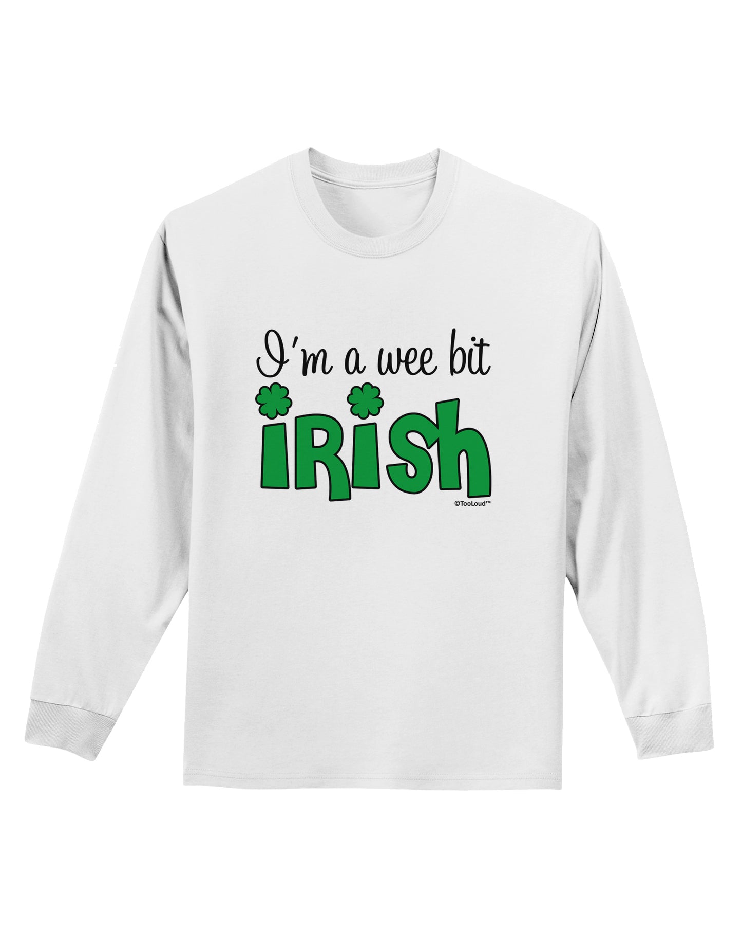 I'm A Wee Bit Irish Adult Long Sleeve Shirt by TooLoud-Long Sleeve Shirt-TooLoud-White-Small-Davson Sales