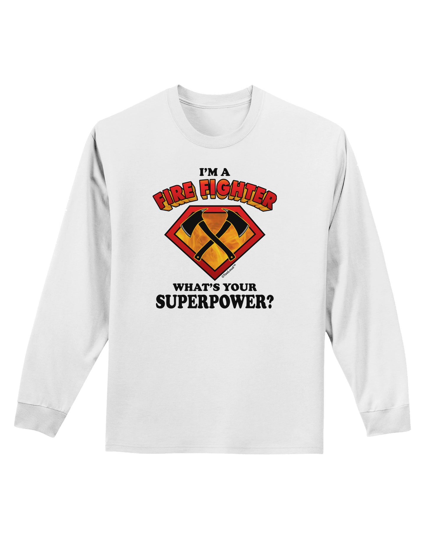 Fire Fighter - Superpower Adult Long Sleeve Shirt-Long Sleeve Shirt-TooLoud-White-Small-Davson Sales