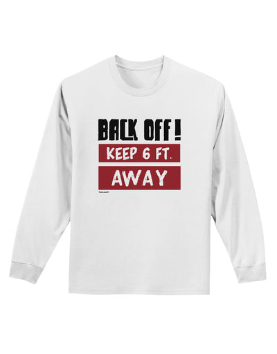 BACK OFF Keep 6 Feet Away Adult Long Sleeve Shirt-Long Sleeve Shirt-TooLoud-White-Small-Davson Sales