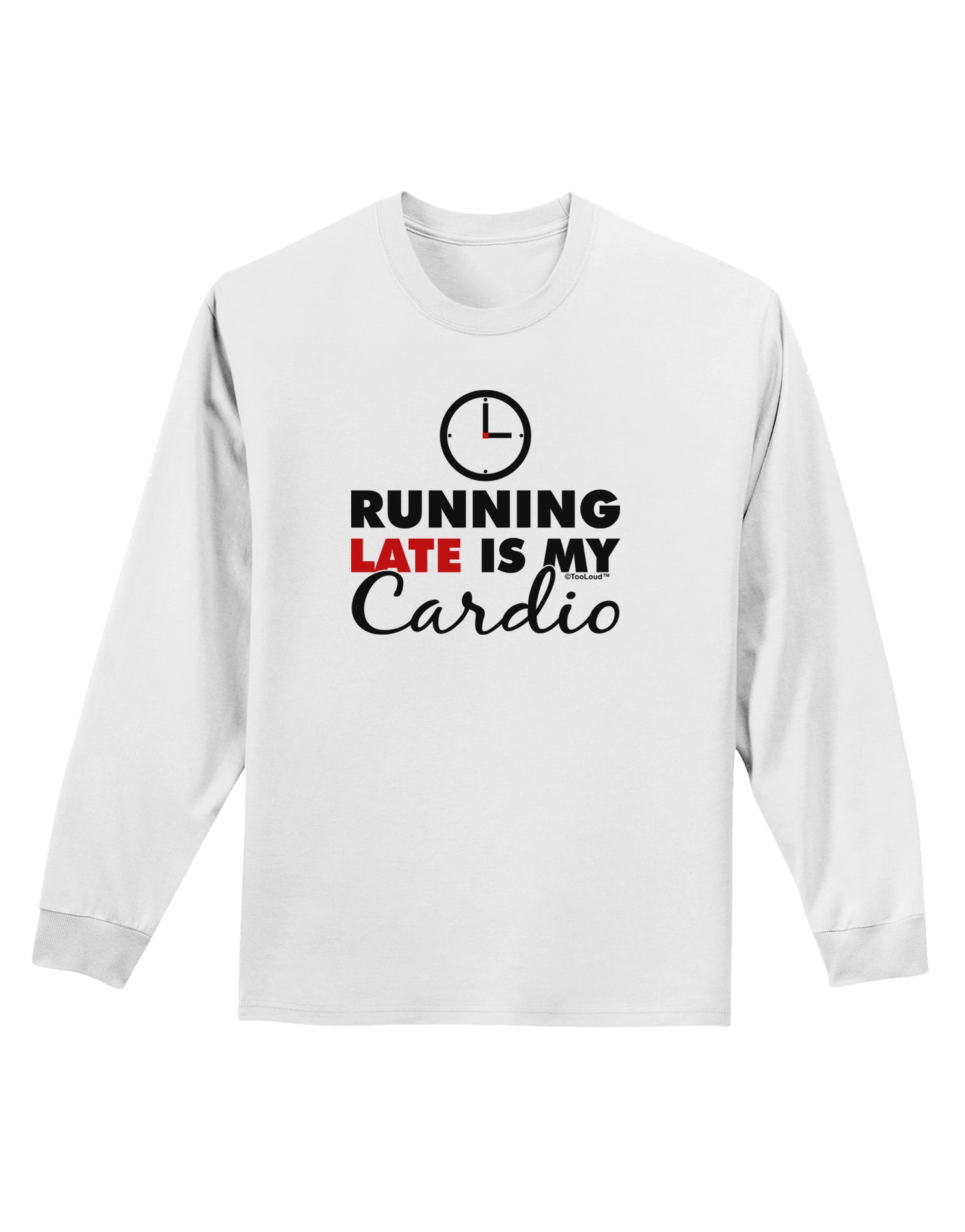 Running Late Is My Cardio Adult Long Sleeve Shirt-Long Sleeve Shirt-TooLoud-White-Small-Davson Sales