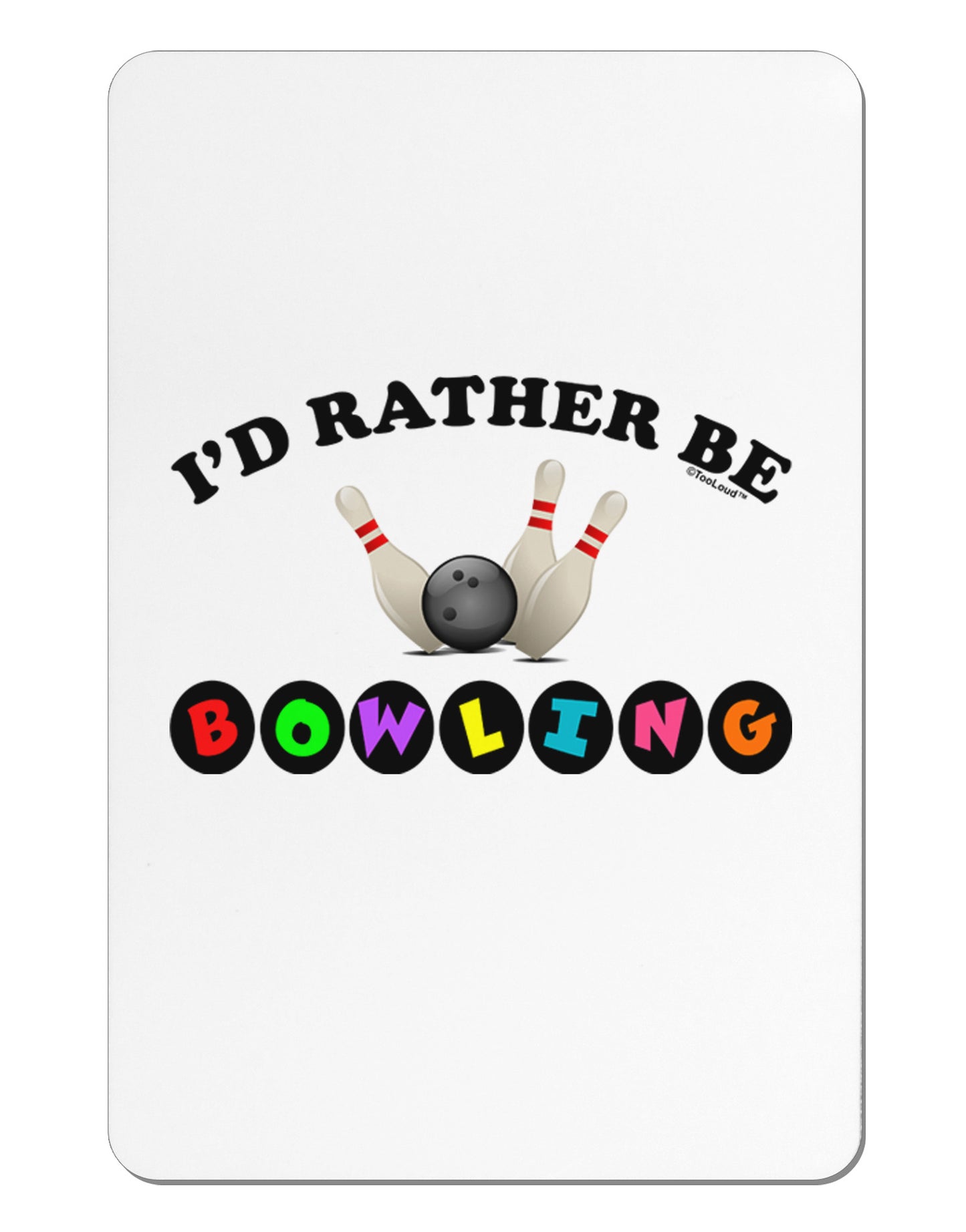 I'd Rather Be Bowling Aluminum Magnet-TooLoud-White-Davson Sales