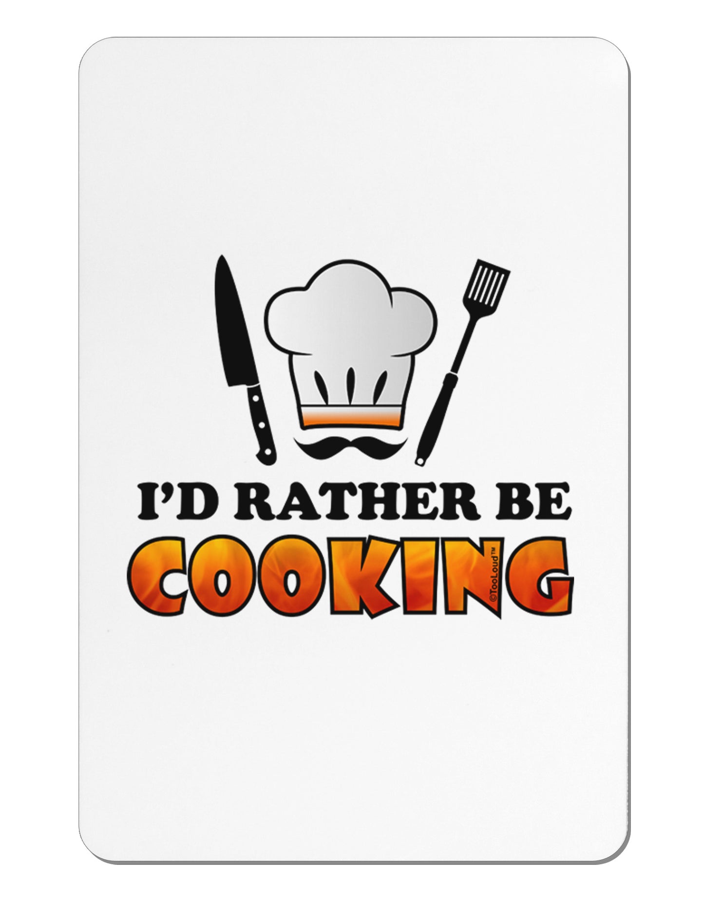 I'd Rather Be Cooking Aluminum Magnet-TooLoud-White-Davson Sales