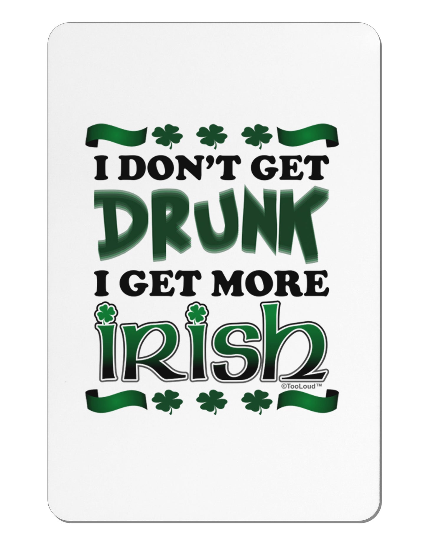 I Don't Get Drunk - Irish Aluminum Magnet-TooLoud-White-Davson Sales