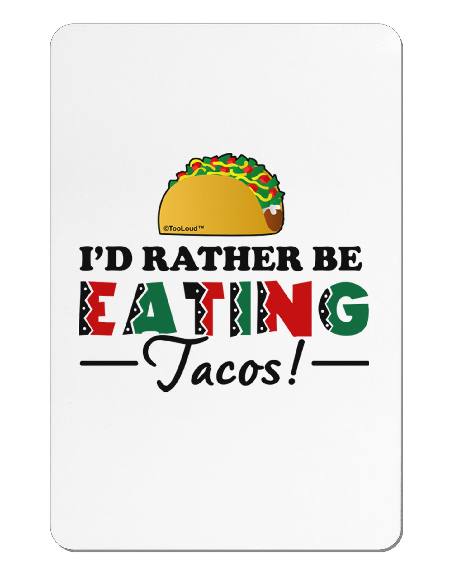 I'd Rather - Tacos Aluminum Magnet-TooLoud-White-Davson Sales