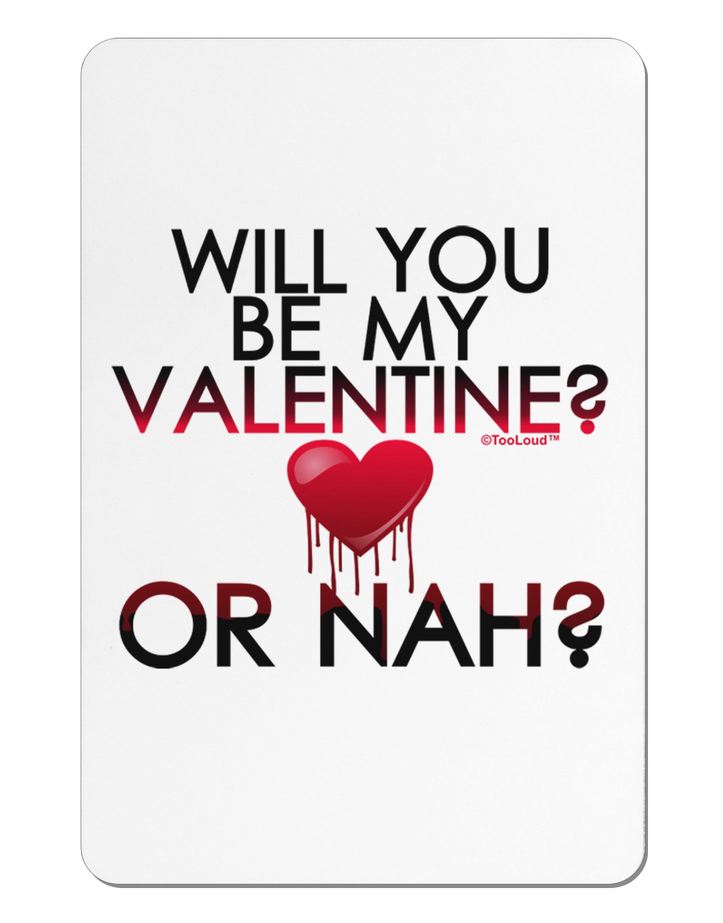 My Valentine or Nah Aluminum Magnet-TooLoud-White-Davson Sales