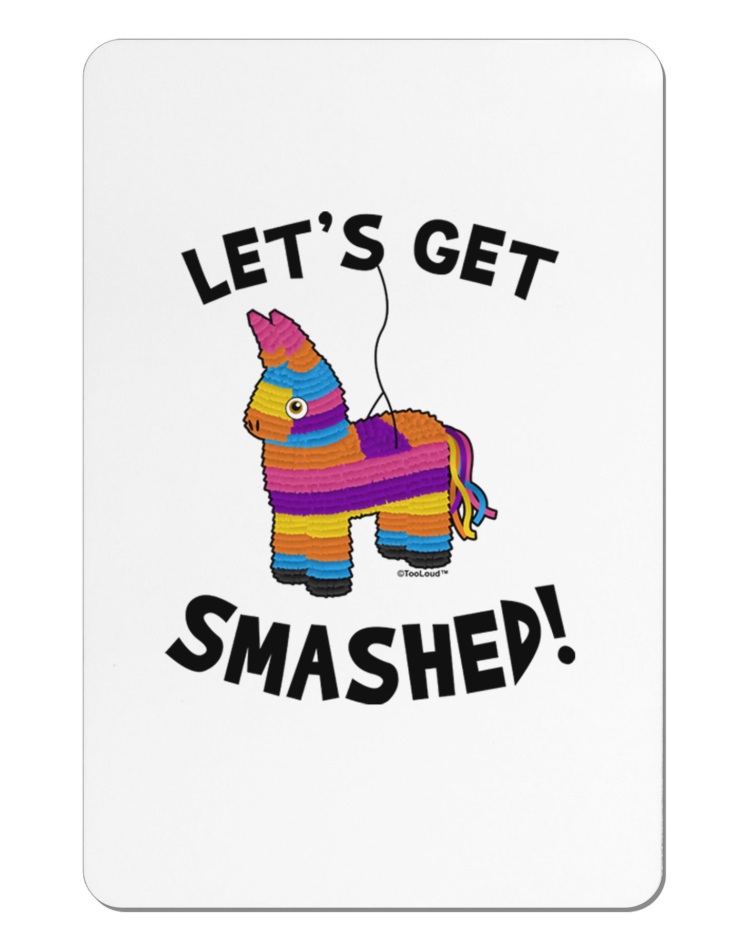 Let's Get Smashed Pinata Aluminum Magnet-TooLoud-White-Davson Sales
