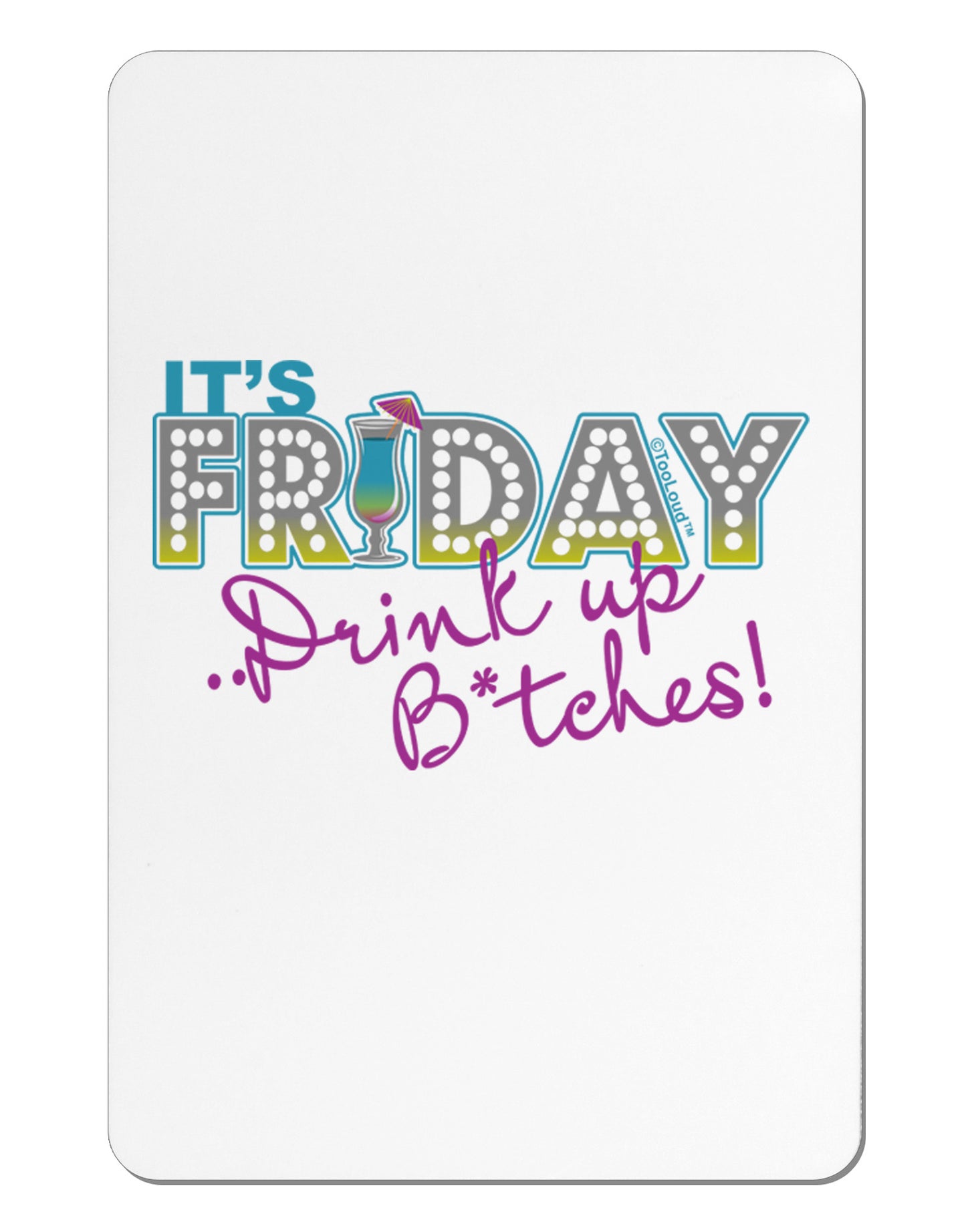 It's Friday - Drink Up Aluminum Magnet-TooLoud-White-Davson Sales