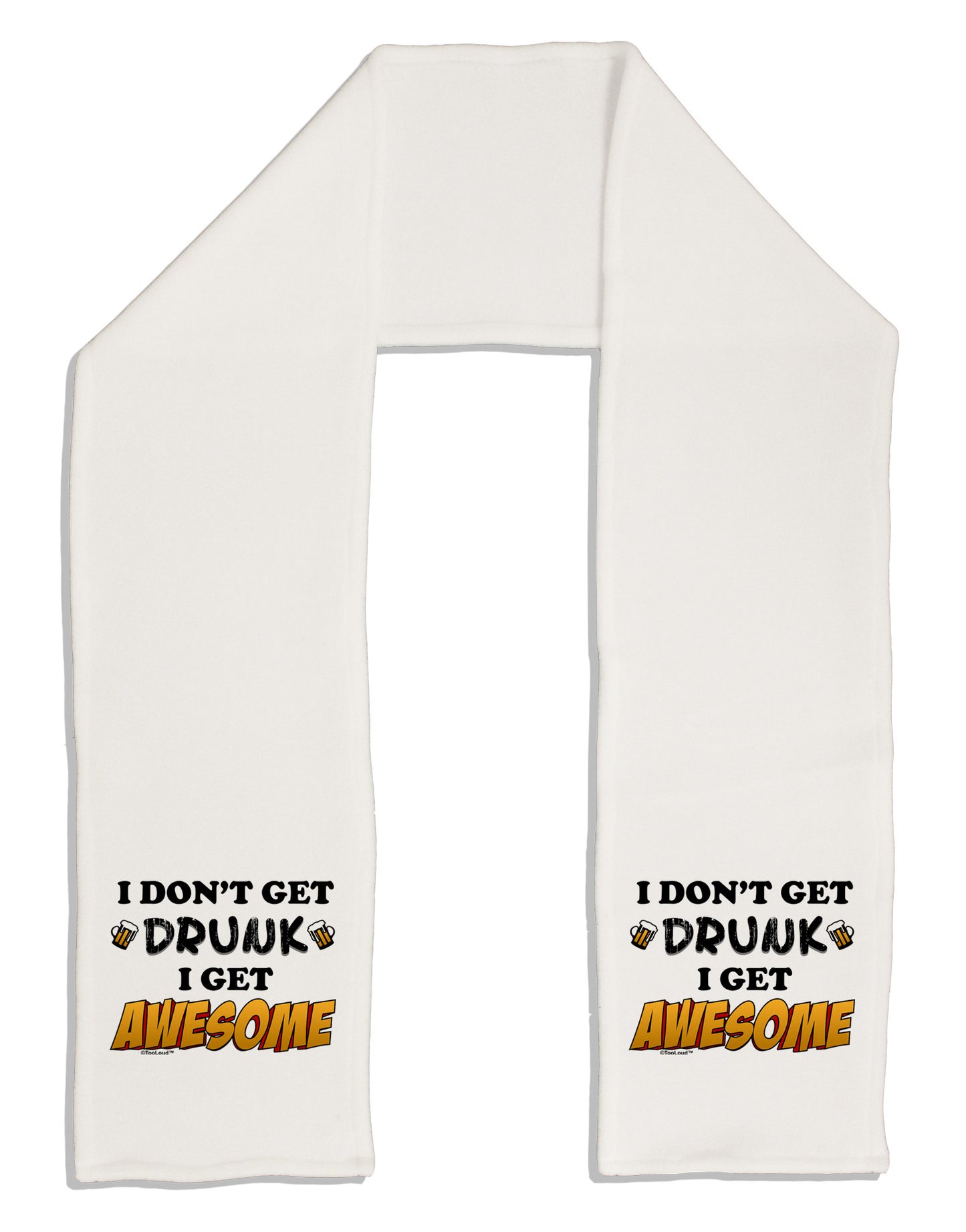 I Don't Get Drunk - Awesome Adult Fleece 64" Scarf-TooLoud-White-One-Size-Adult-Davson Sales