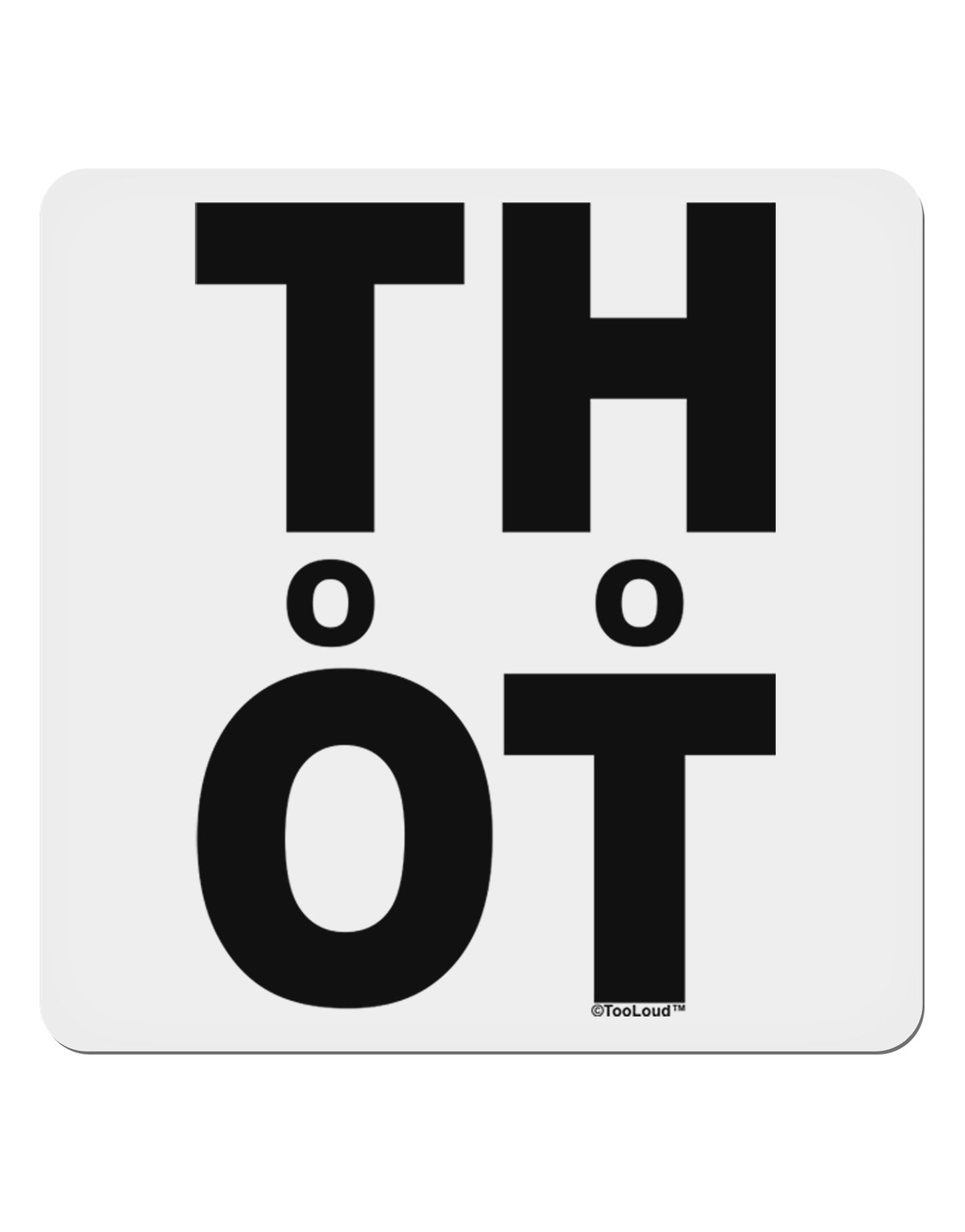 THOT Too Hot 4x4" Square Sticker 4 Pieces-Stickers-TooLoud-White-Davson Sales