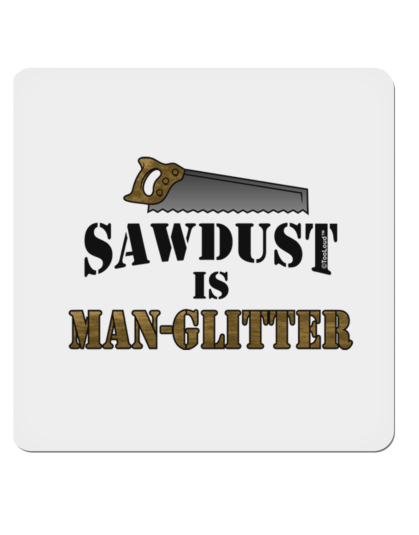 Sawdust is Man Glitter 4x4" Square Sticker-Stickers-TooLoud-1-Davson Sales