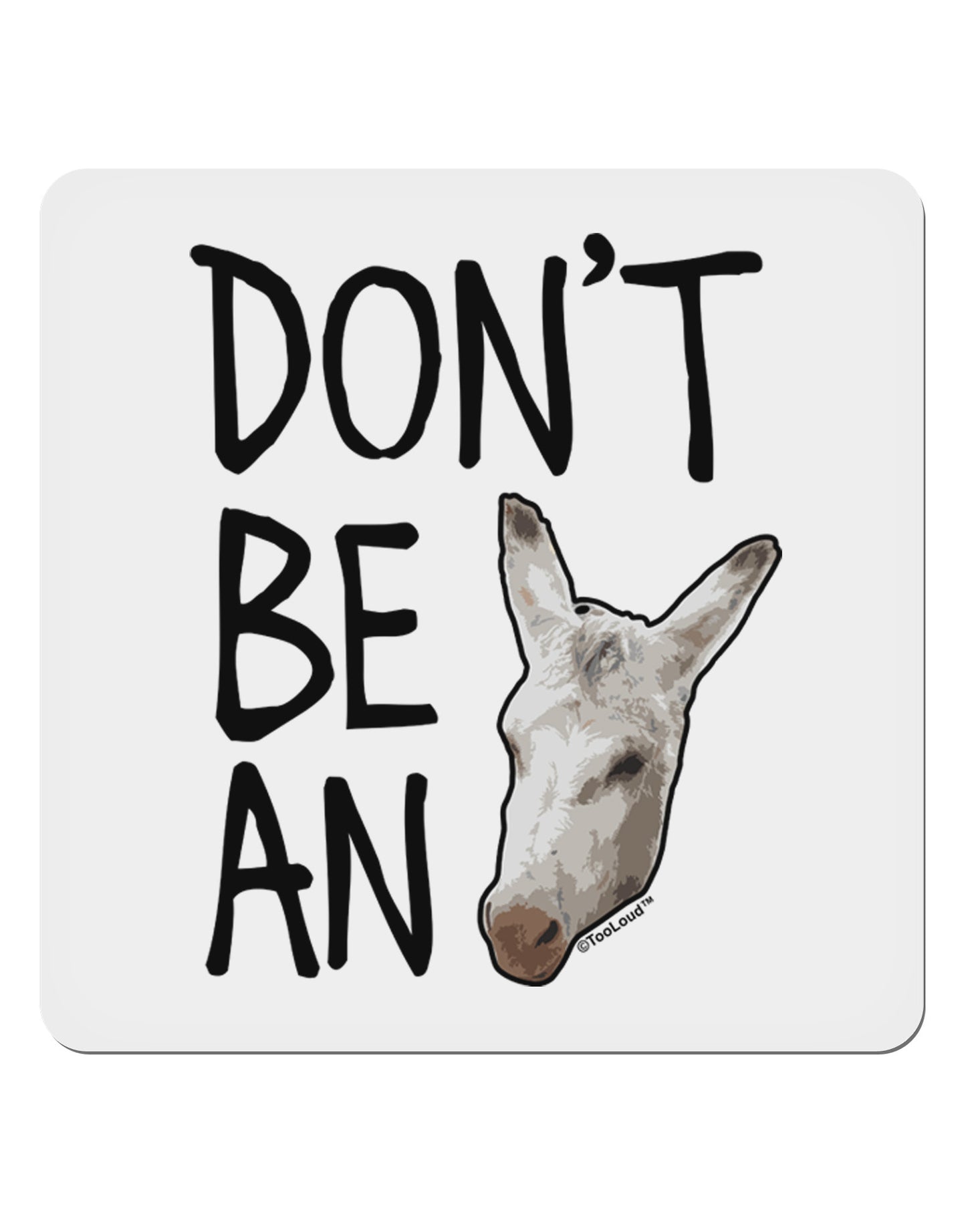 Don't Be An Ass 4x4" Square Sticker-Stickers-TooLoud-1-Davson Sales