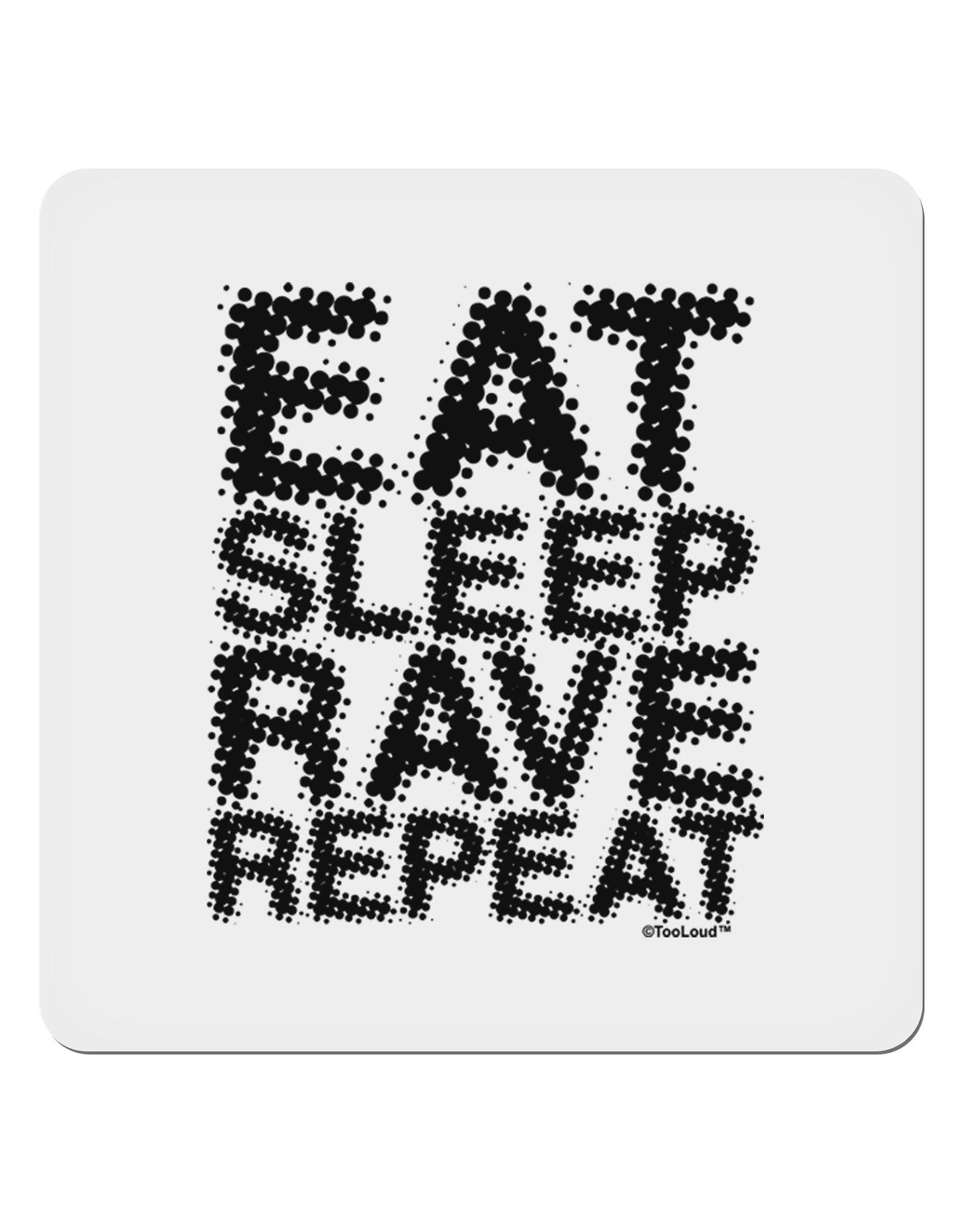 Eat Sleep Rave Repeat 4x4" Square Sticker 4 Pieces-Stickers-TooLoud-White-Davson Sales