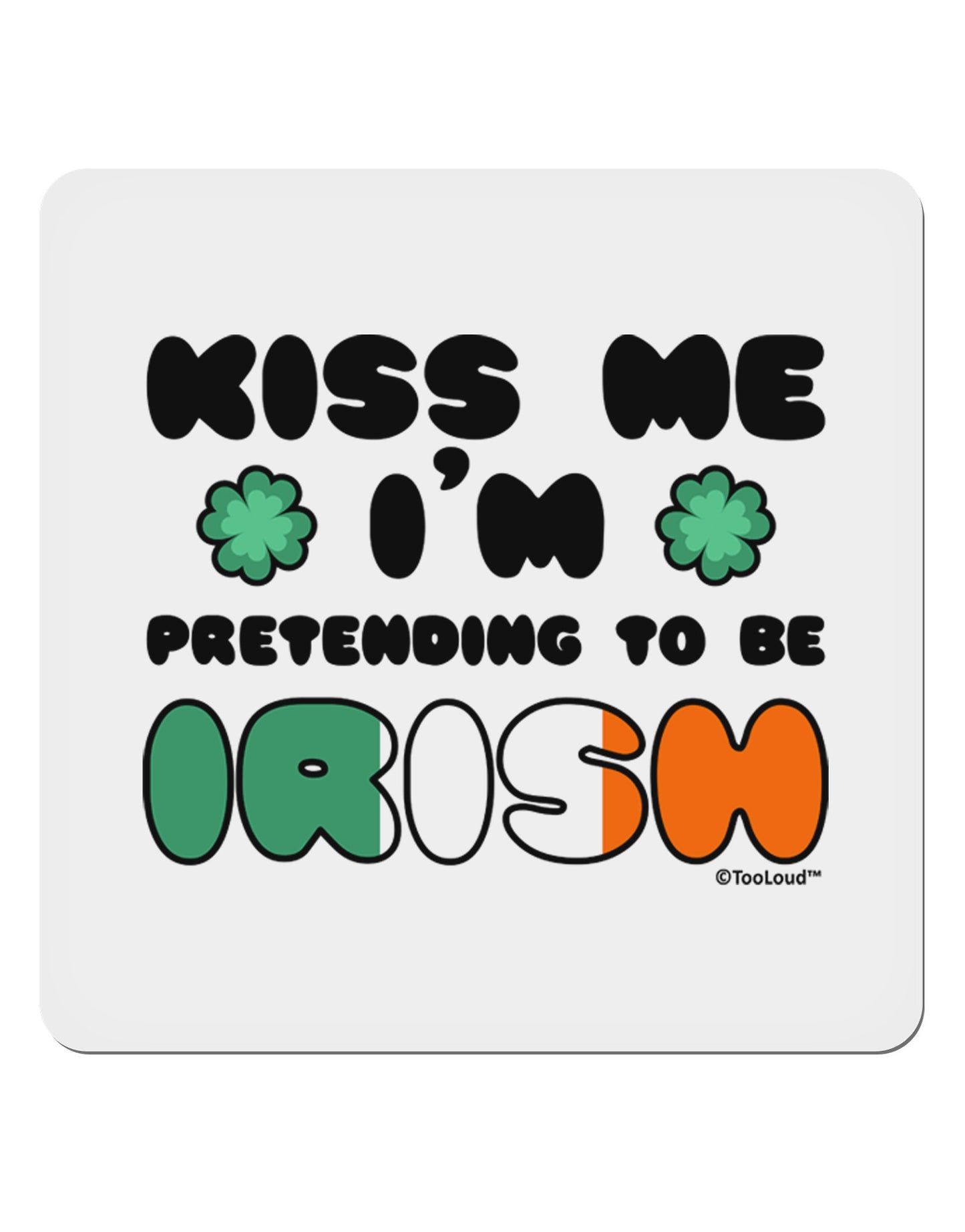 Kiss Me I'm Pretending to Be Irish 4x4" Square Sticker 4 Pieces-Stickers-TooLoud-White-Davson Sales
