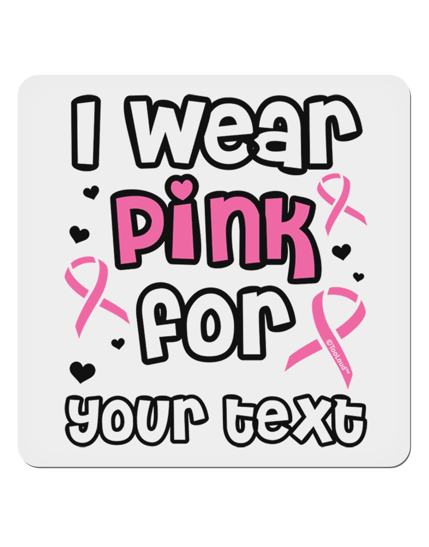 Personalized I Wear Pink for -Name- Breast Cancer Awareness 4x4" Square Sticker 4 Pieces-Stickers-TooLoud-White-Davson Sales