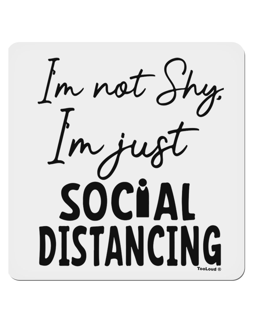 I'm not Shy I'm Just Social Distancing 4x4 Inch Square Stickers - 4 Pieces