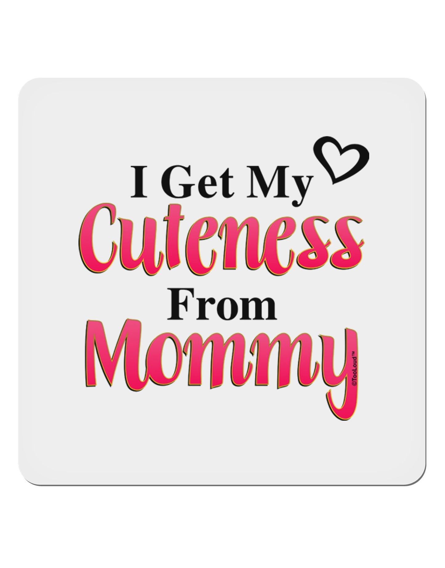 Cuteness From Mommy 4x4" Square Sticker-Stickers-TooLoud-1-Davson Sales