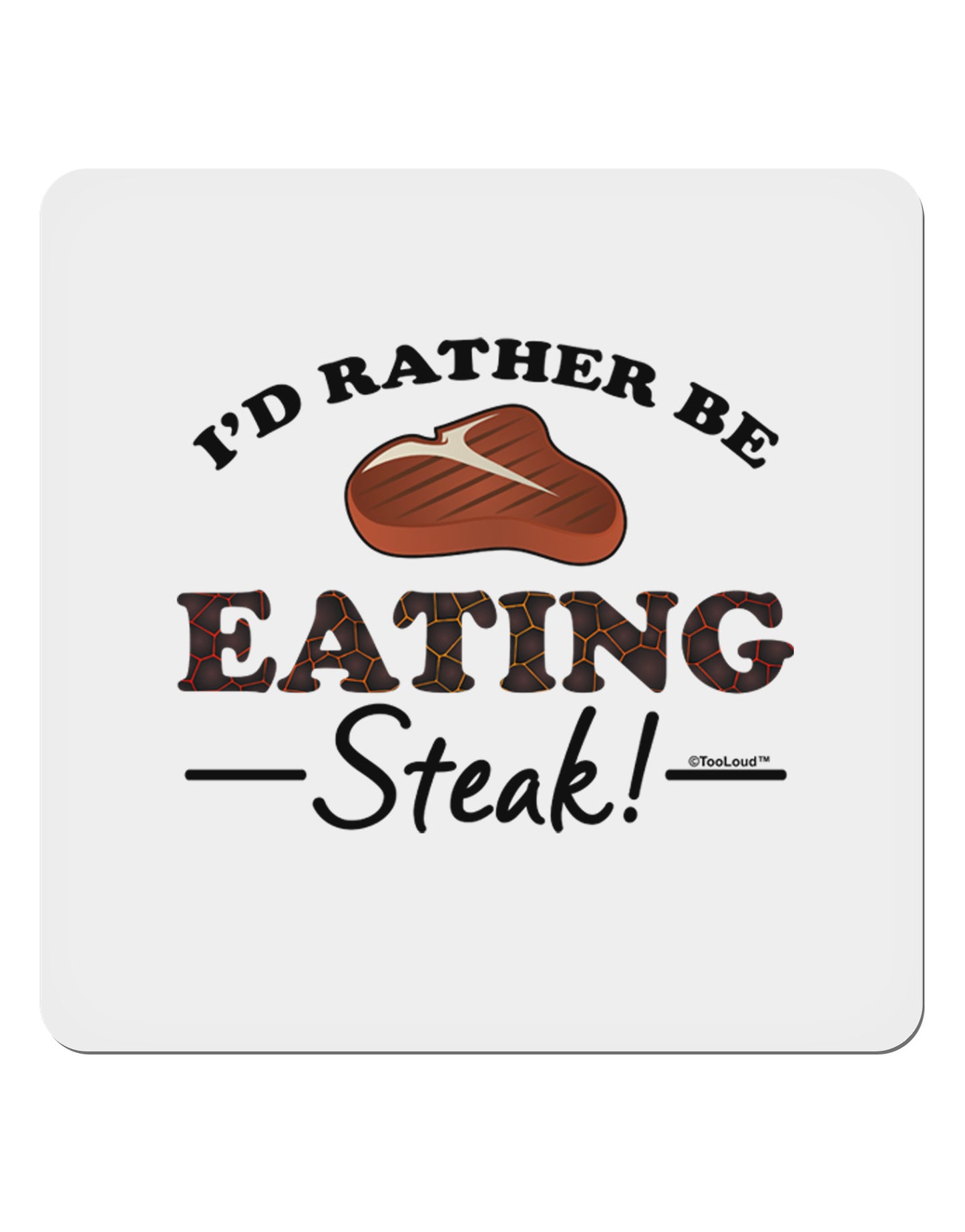 I'd Rather - Steak 4x4" Square Sticker-Stickers-TooLoud-1-Davson Sales