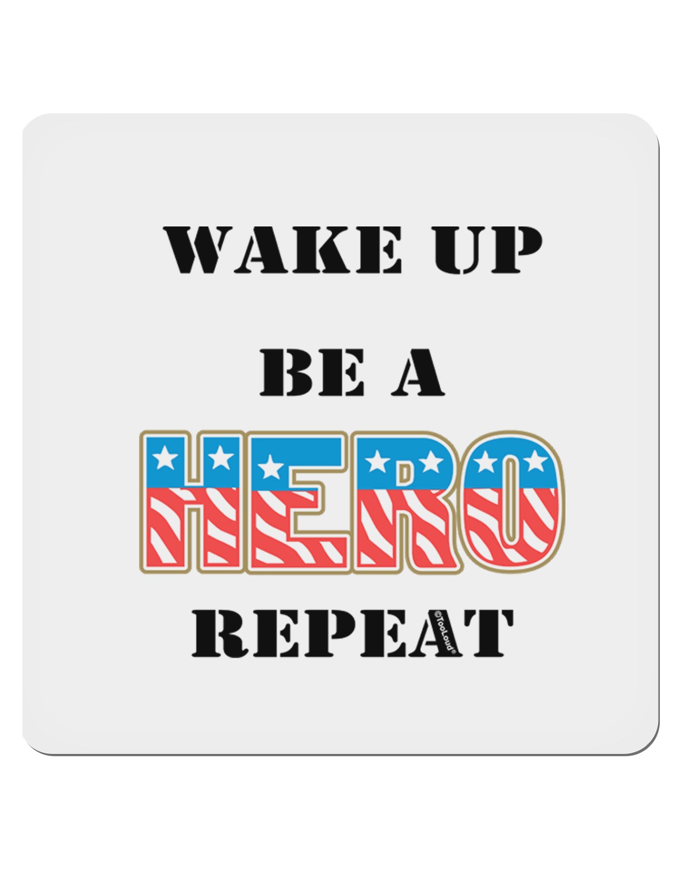 Wake Up Be A Hero Repeat 4x4" Square Sticker-Stickers-TooLoud-1-Davson Sales