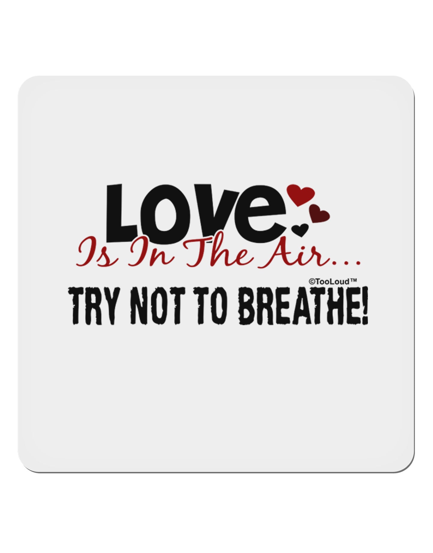 Love - Try Not To Breathe 4x4" Square Sticker-Stickers-TooLoud-1-Davson Sales