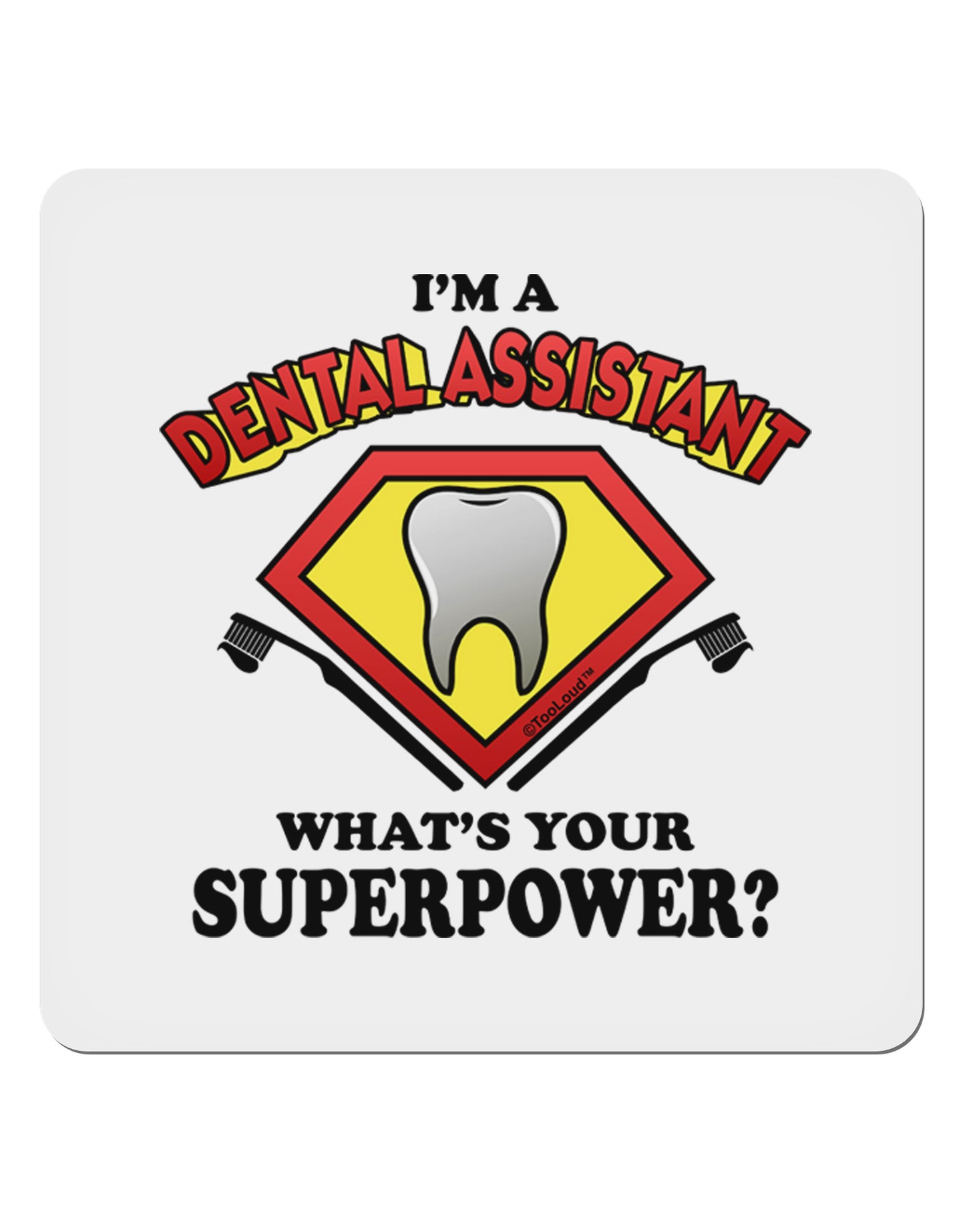Dental Assistant - Superpower 4x4" Square Sticker-Stickers-TooLoud-1-Davson Sales
