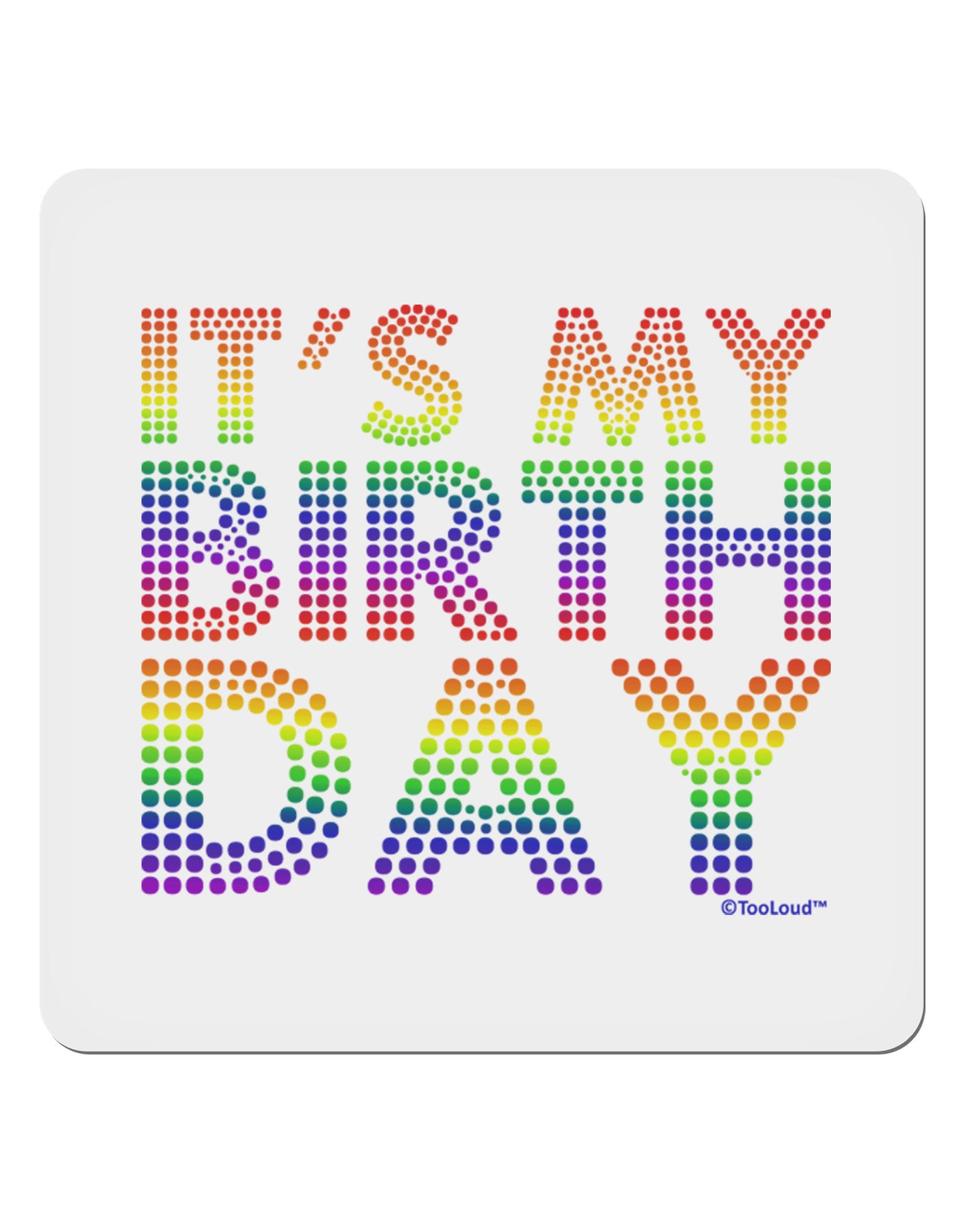 It's My Birthday - Candy Colored Dots 4x4" Square Sticker 4 Pieces-Stickers-TooLoud-White-Davson Sales