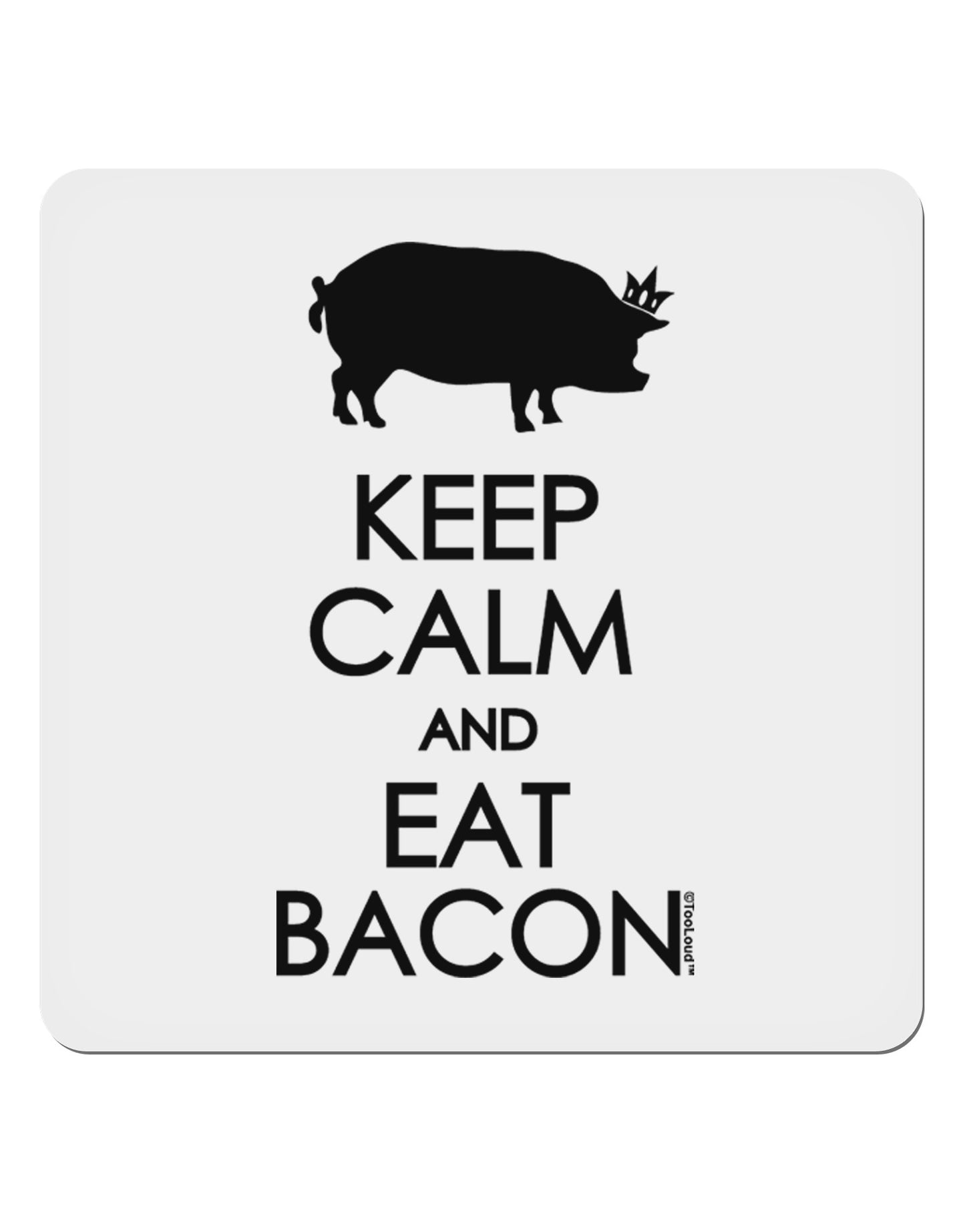 Keep Calm and Eat Bacon 4x4" Square Sticker-Stickers-TooLoud-1-Davson Sales